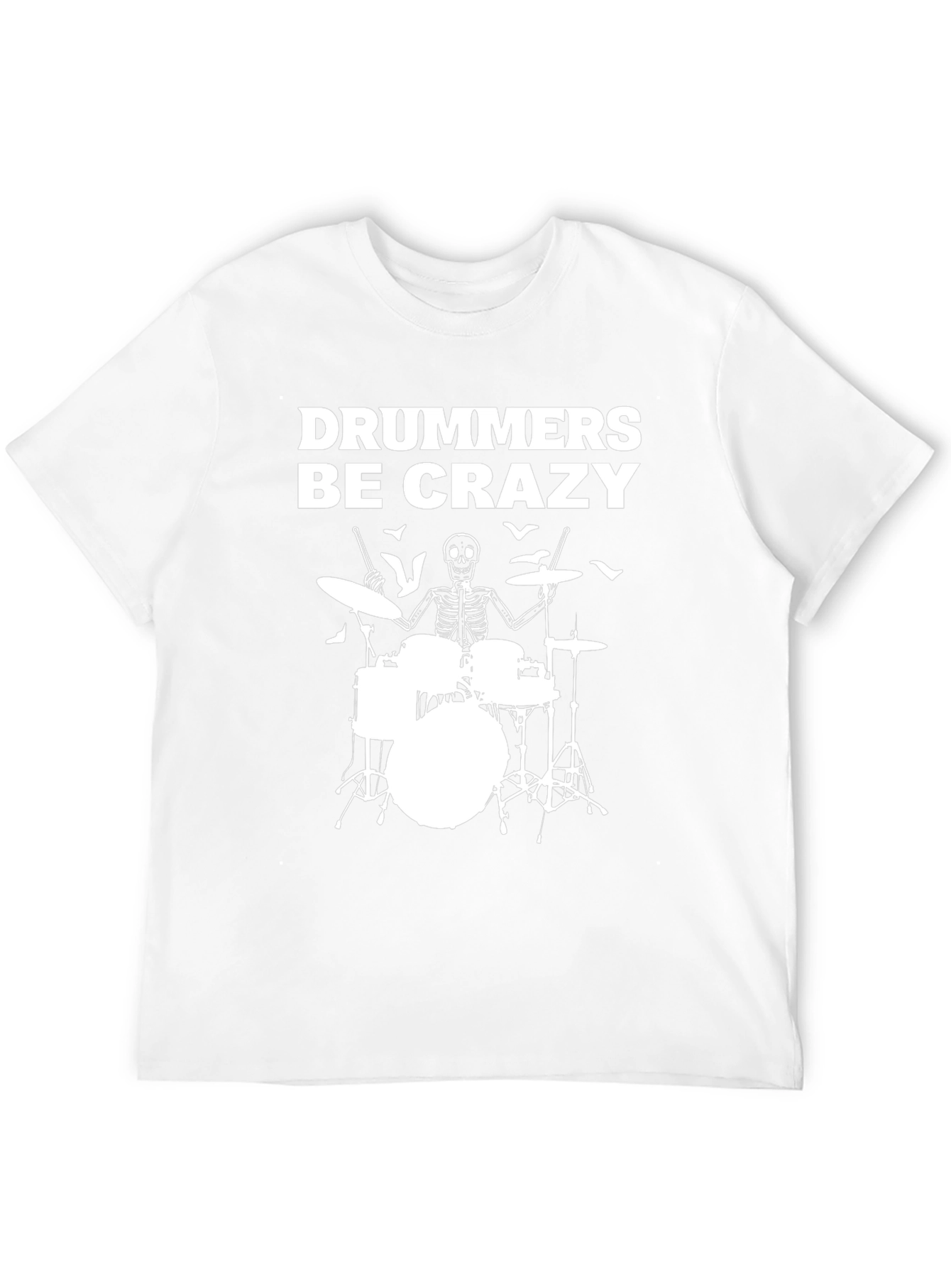 Drummers Be Crazy T-Shirt - Skeleton Drum Set Tee