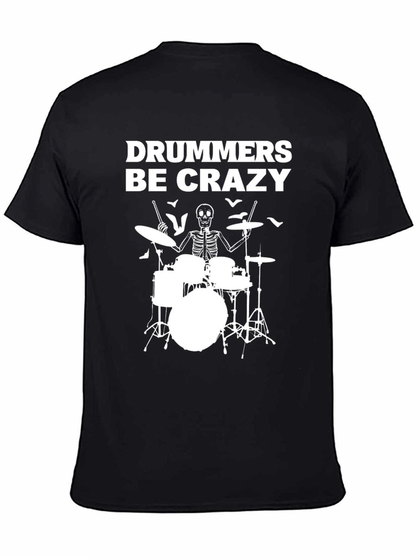 Drummers Be Crazy T-Shirt - Skeleton Drum Set Tee