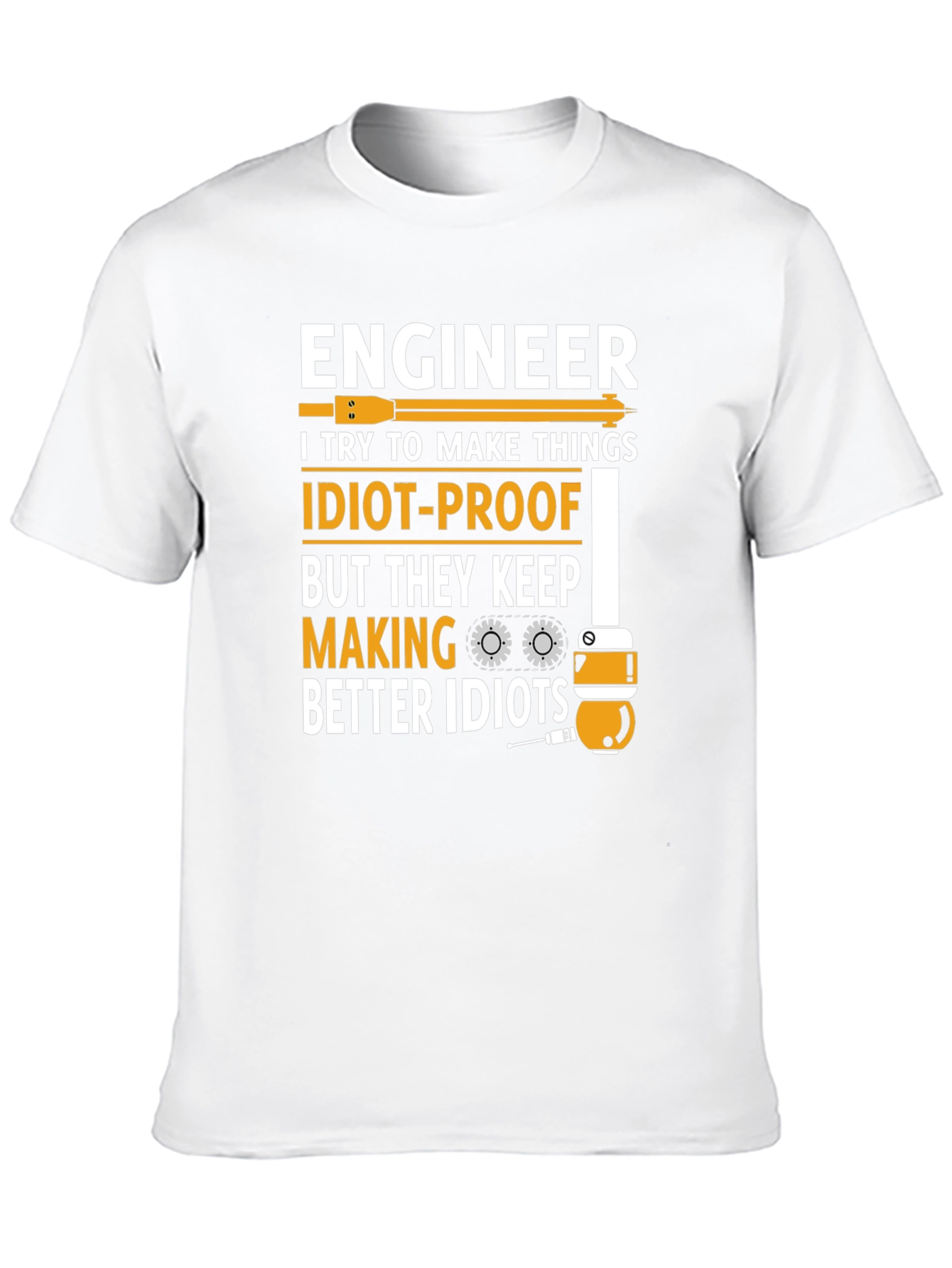 Engineer Humor T-Shirt - Idiot Proofing