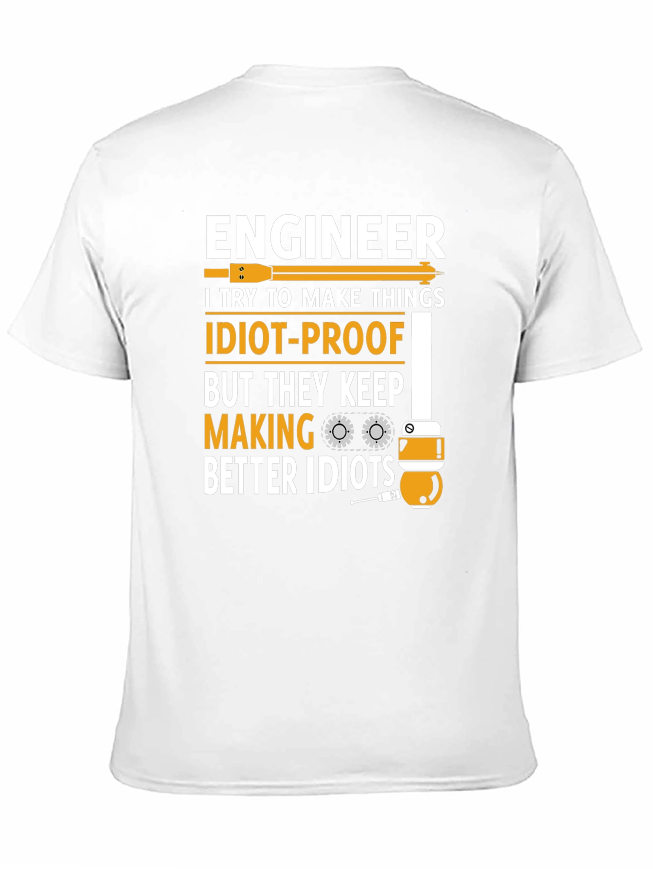 Engineer Humor T-Shirt - Idiot Proofing
