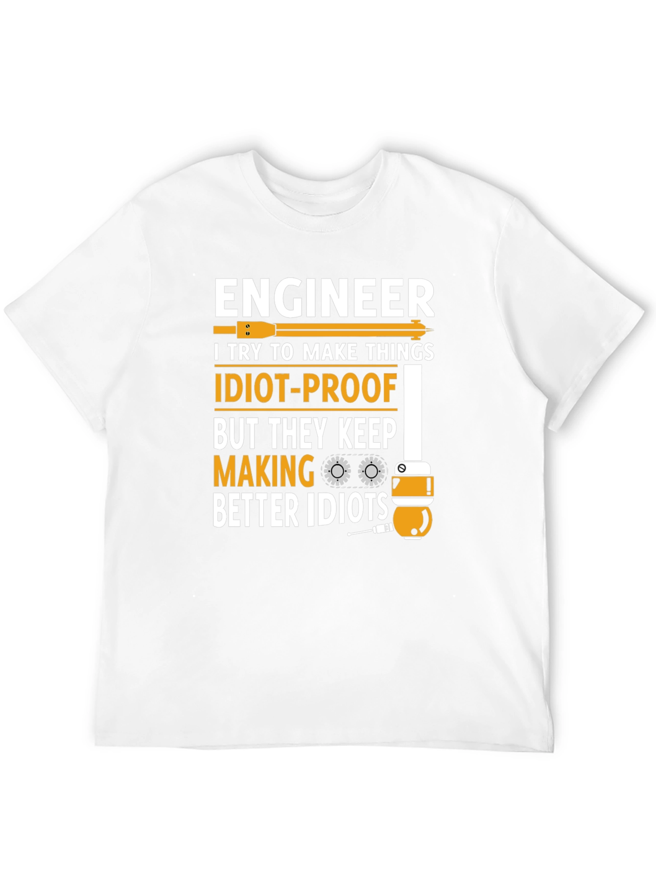 Engineer Humor T-Shirt - Idiot Proofing