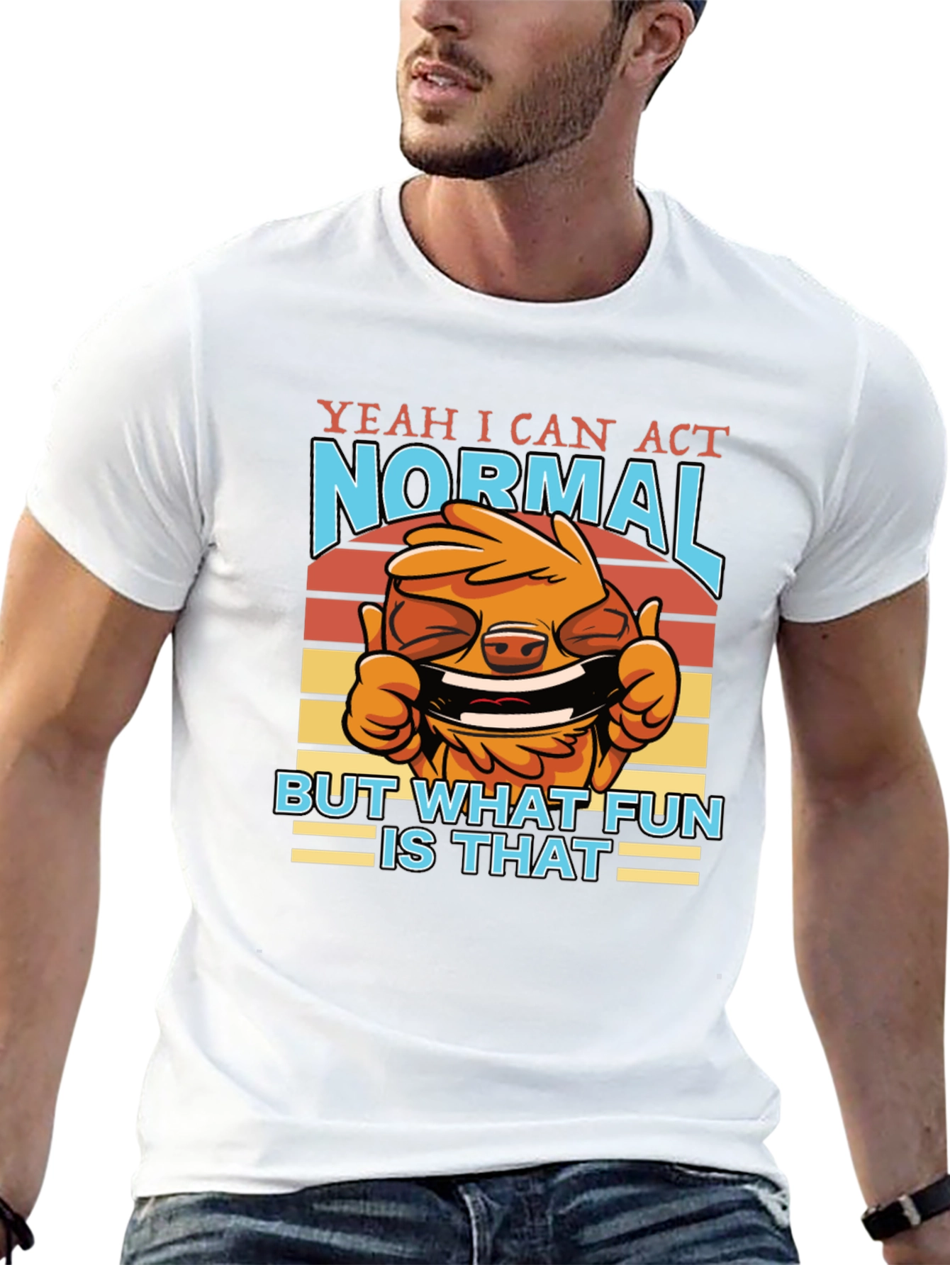 Funny Yeah I Can Act Normal Graphic T-Shirt