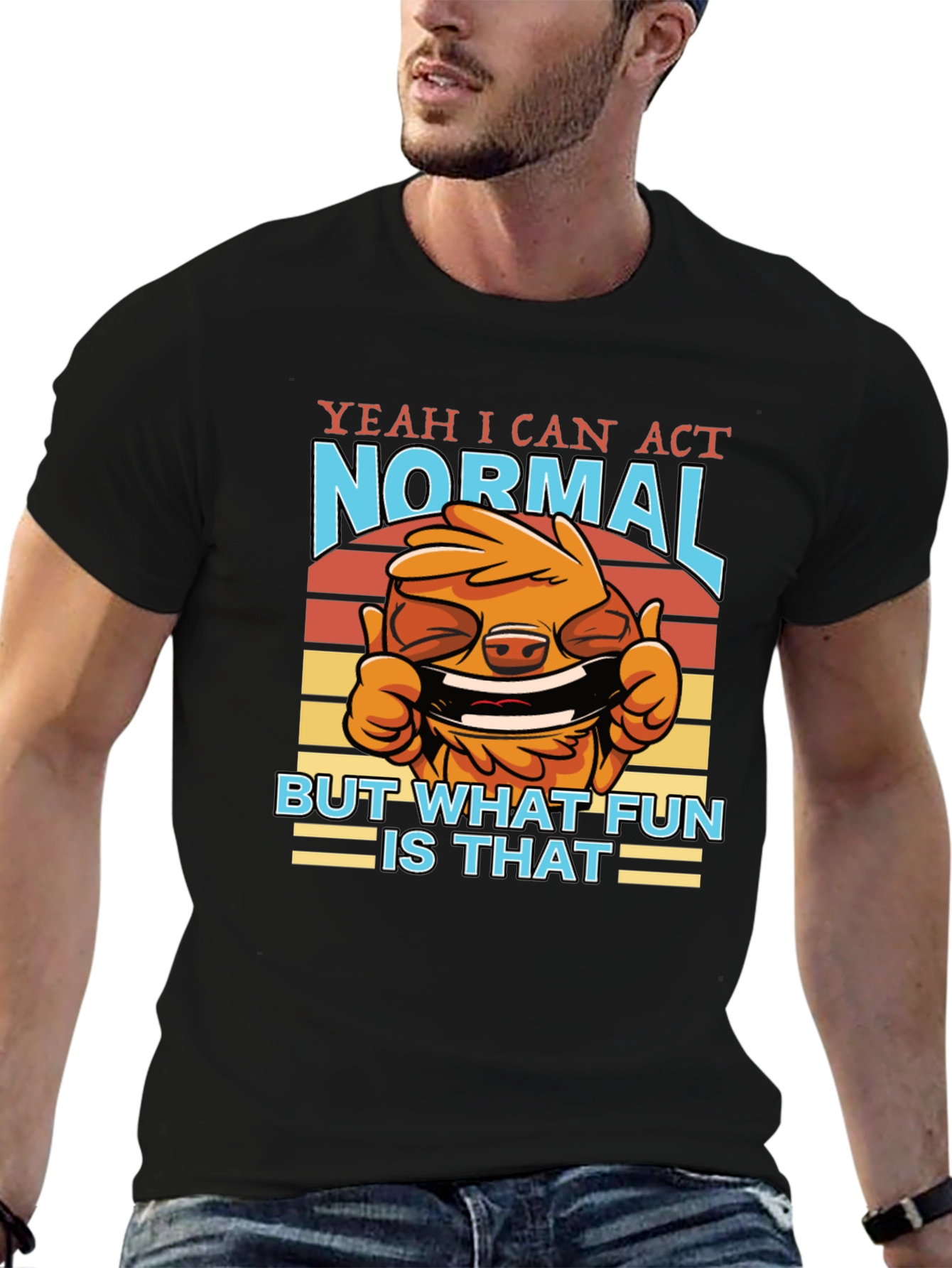 Funny Yeah I Can Act Normal Graphic T-Shirt