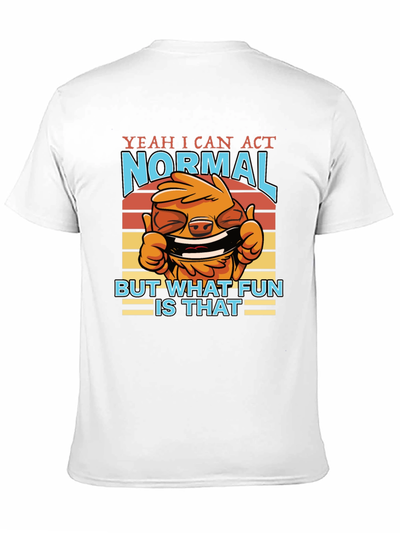 Funny Yeah I Can Act Normal Graphic T-Shirt