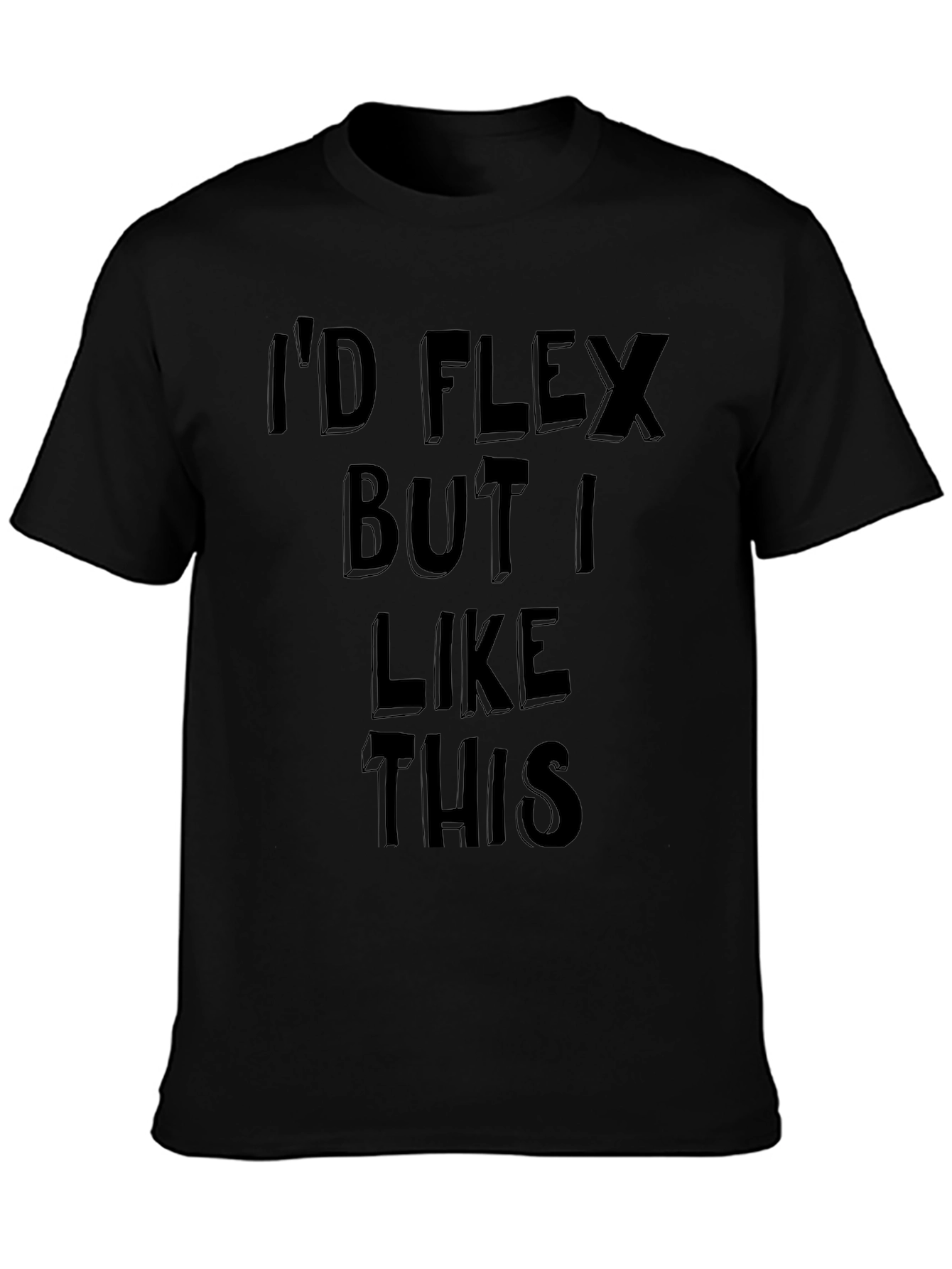 Id Flex But I Like This Graphic Tee