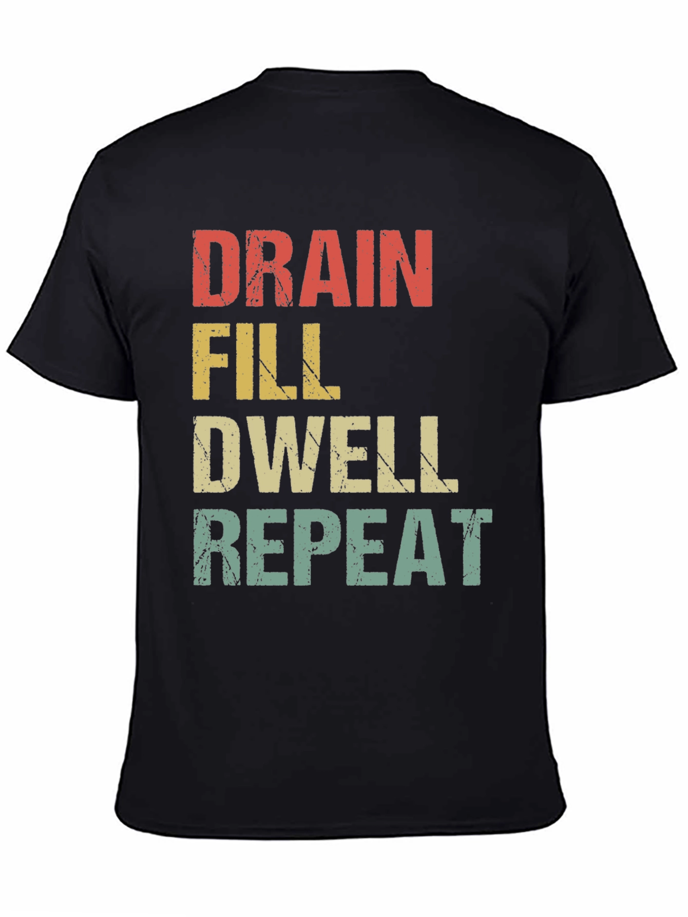 Drain Fill Dwell Repeat Graphic T-Shirt