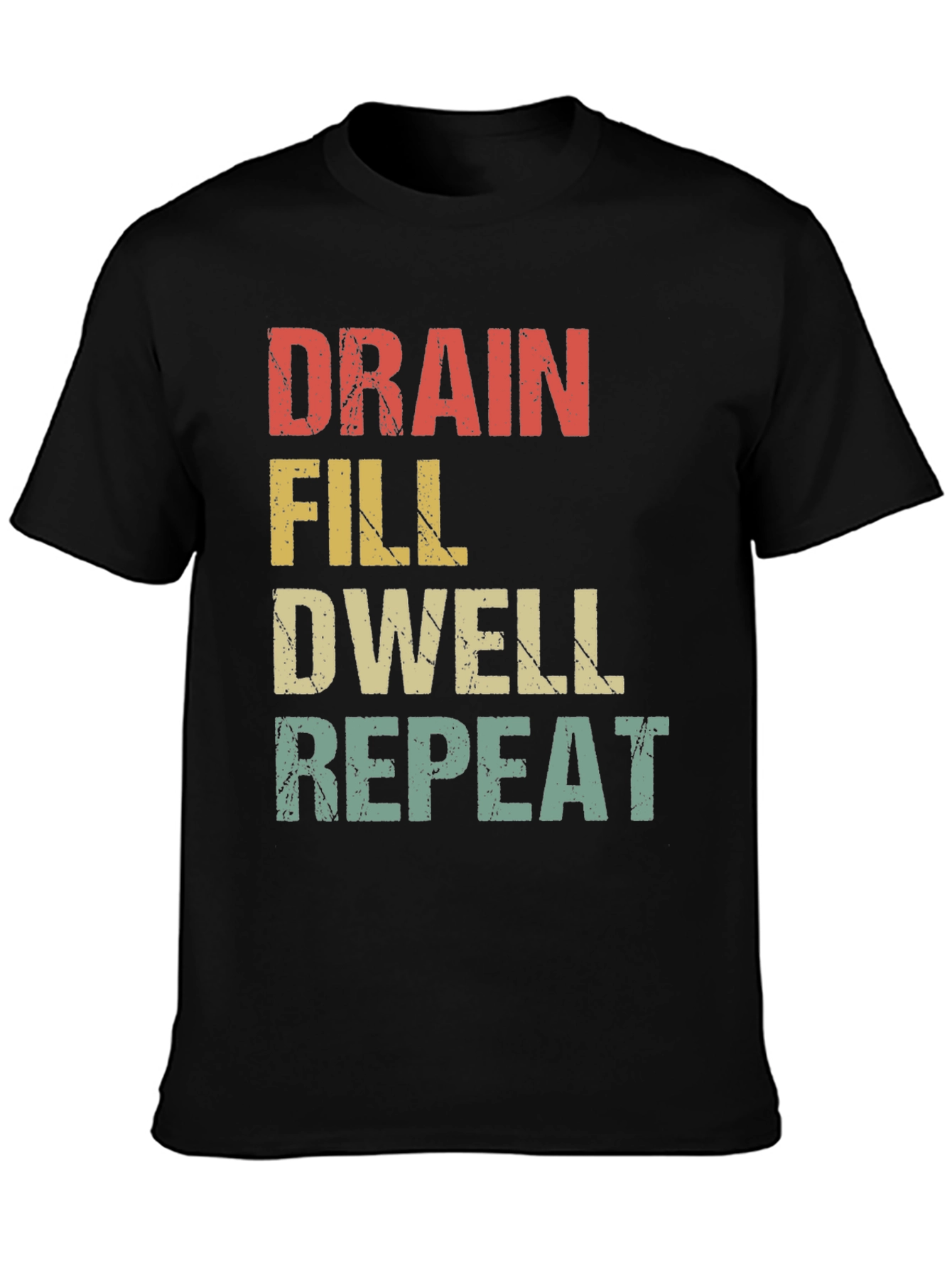 Drain Fill Dwell Repeat Graphic T-Shirt