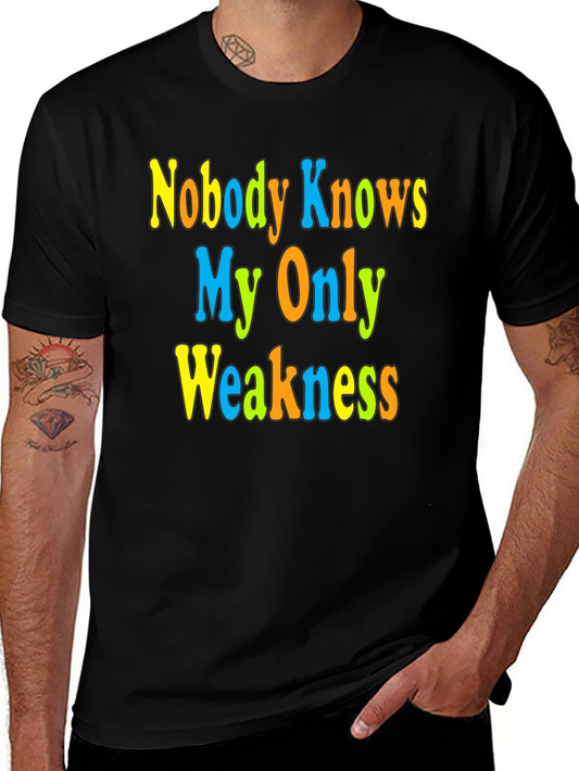 Funny Novelty Graphic Tee - Nobody Knows My Only Weakness