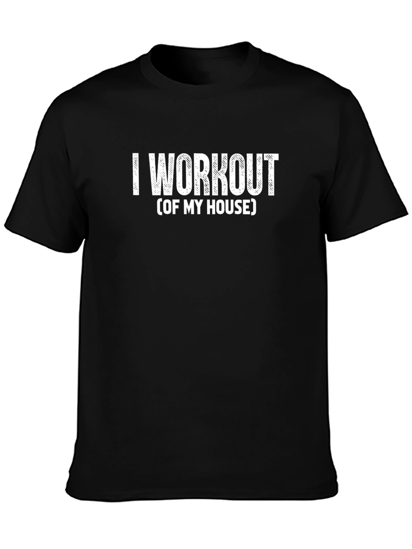 I Workout (Of My House) Graphic T-Shirt