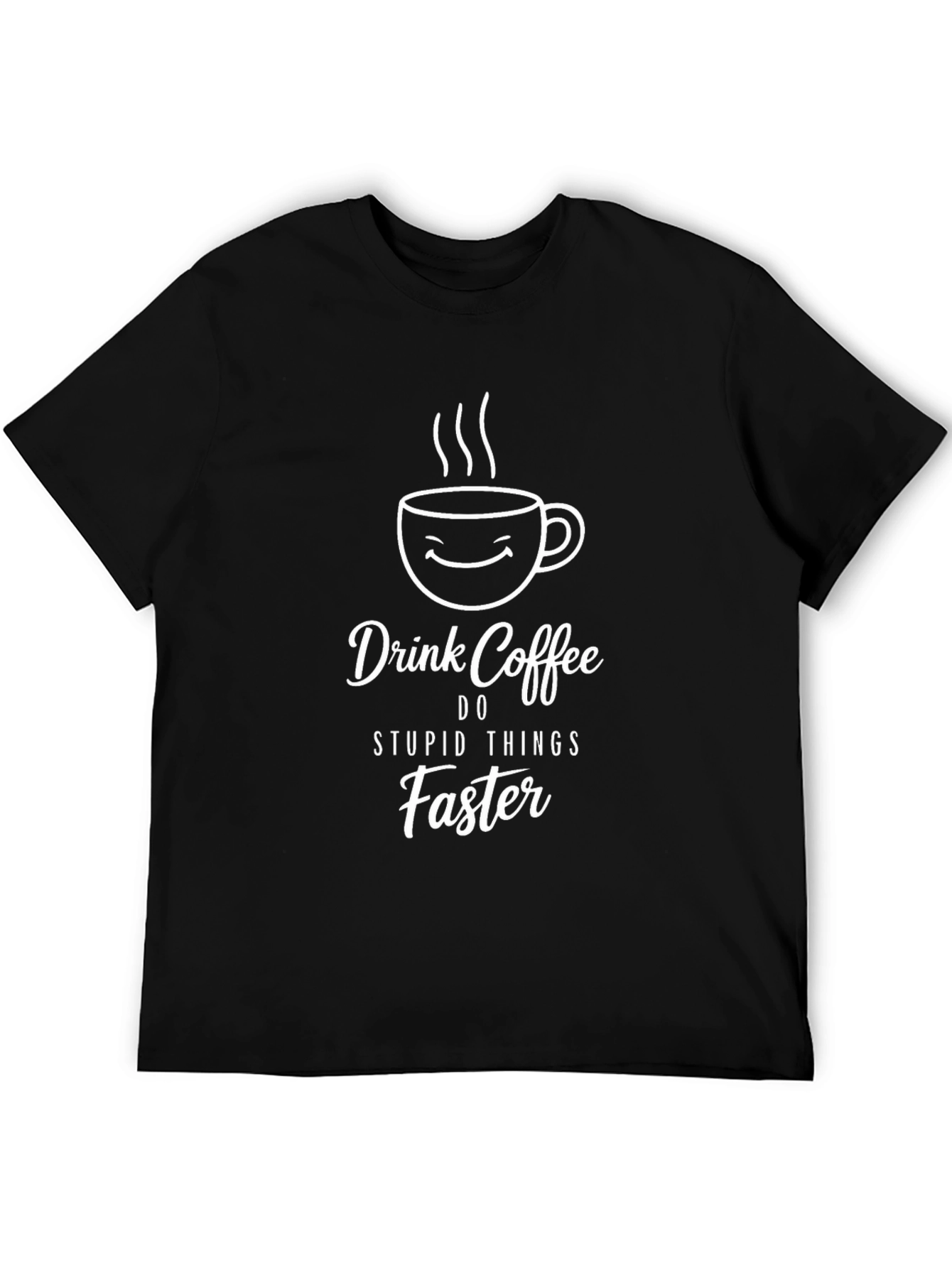 Drink Coffee Do Stupid Things Faster T-Shirt