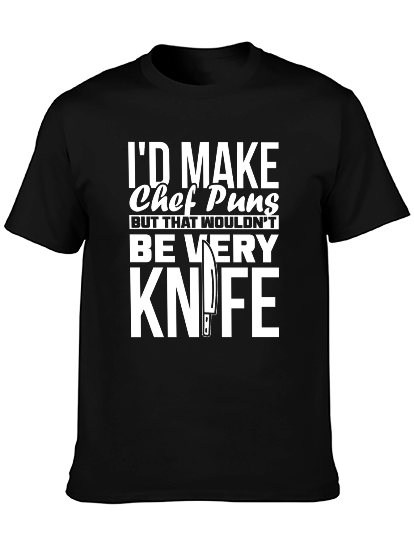 Chef Pun T-Shirt: Funny Knife Humor Tee