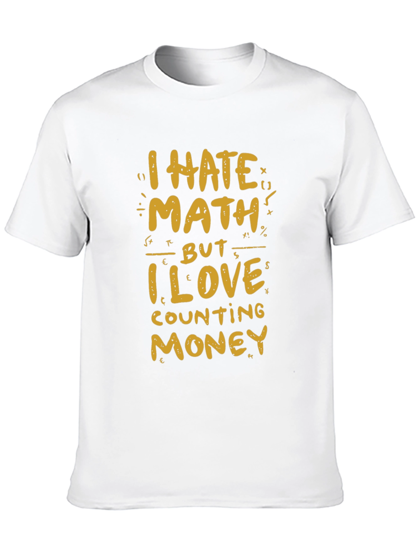 I Hate Math But I Love Money T-Shirt