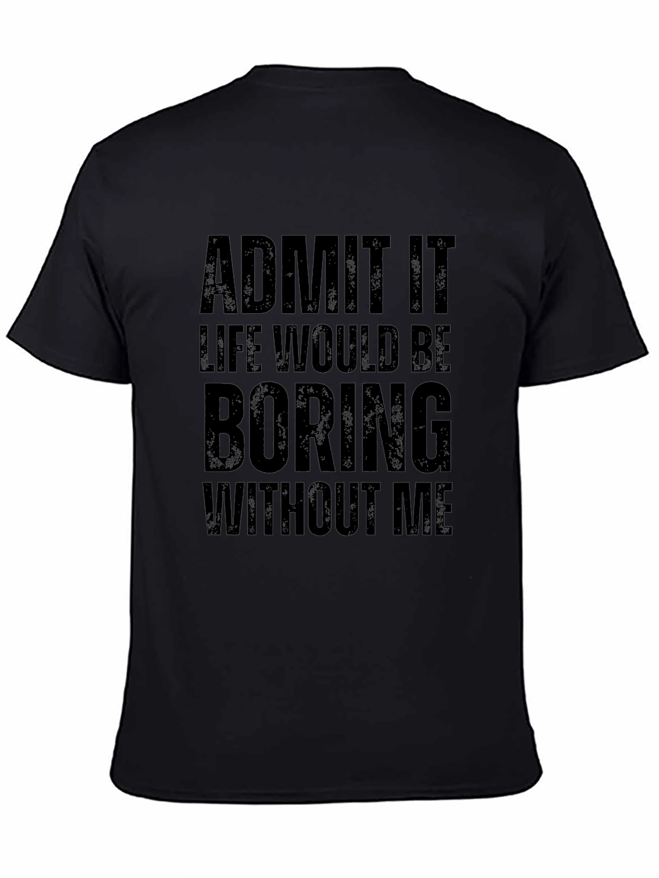 Admit It Funny Graphic T-Shirt