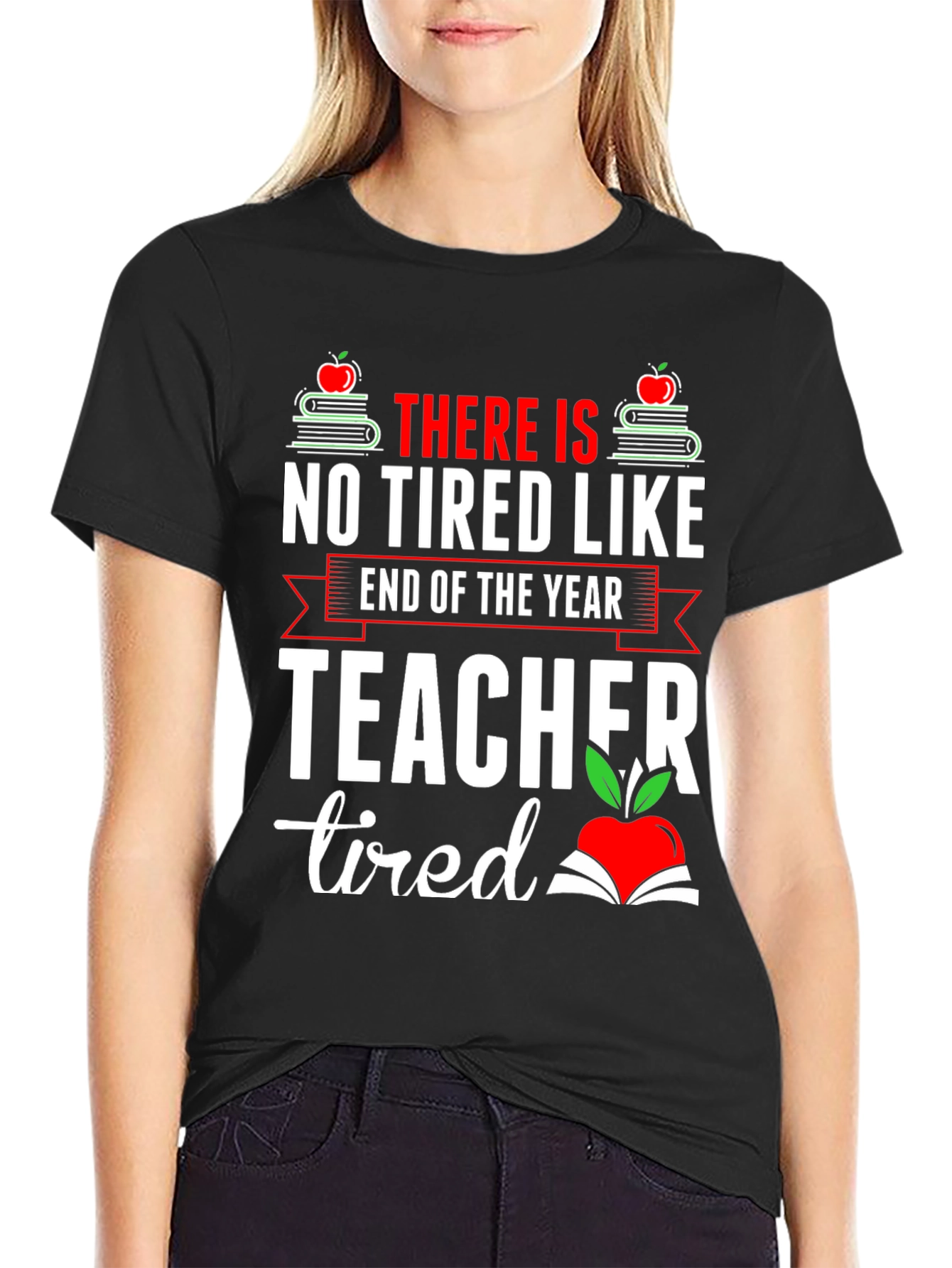 End of Year Teacher Tired T-Shirt