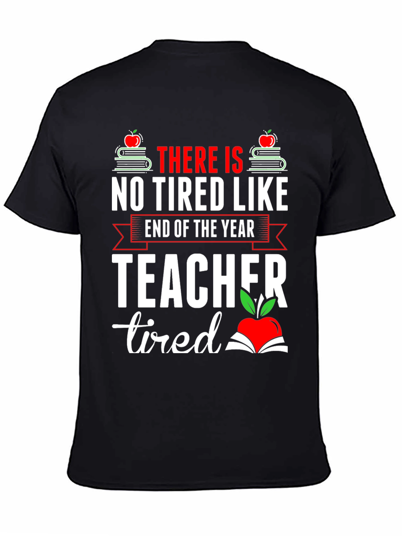 End of Year Teacher Tired T-Shirt