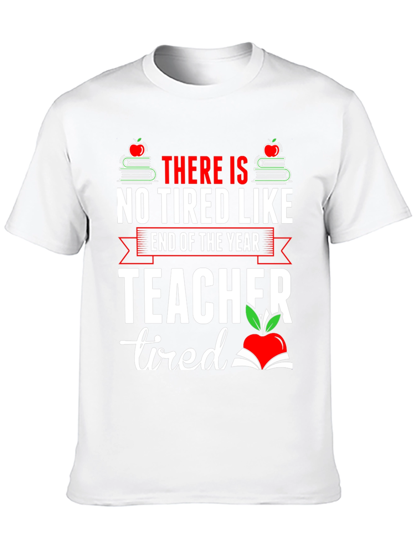 End of Year Teacher Tired T-Shirt