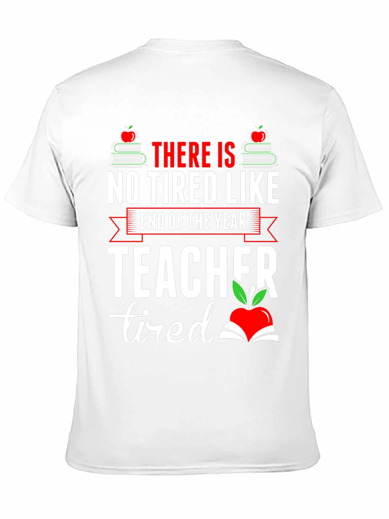 End of Year Teacher Tired T-Shirt