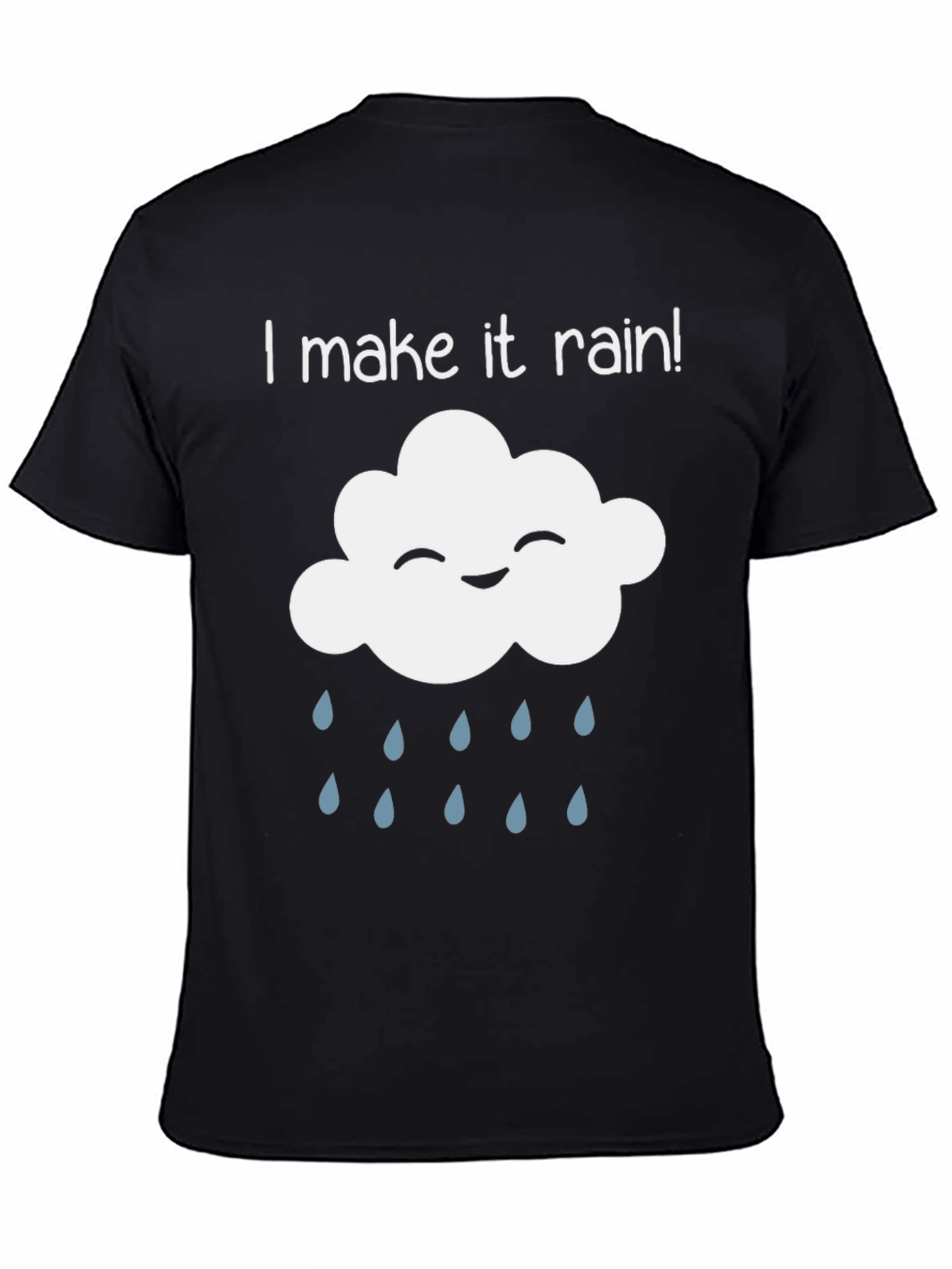 I Make It Rain T-Shirt - Funny Cloud Design