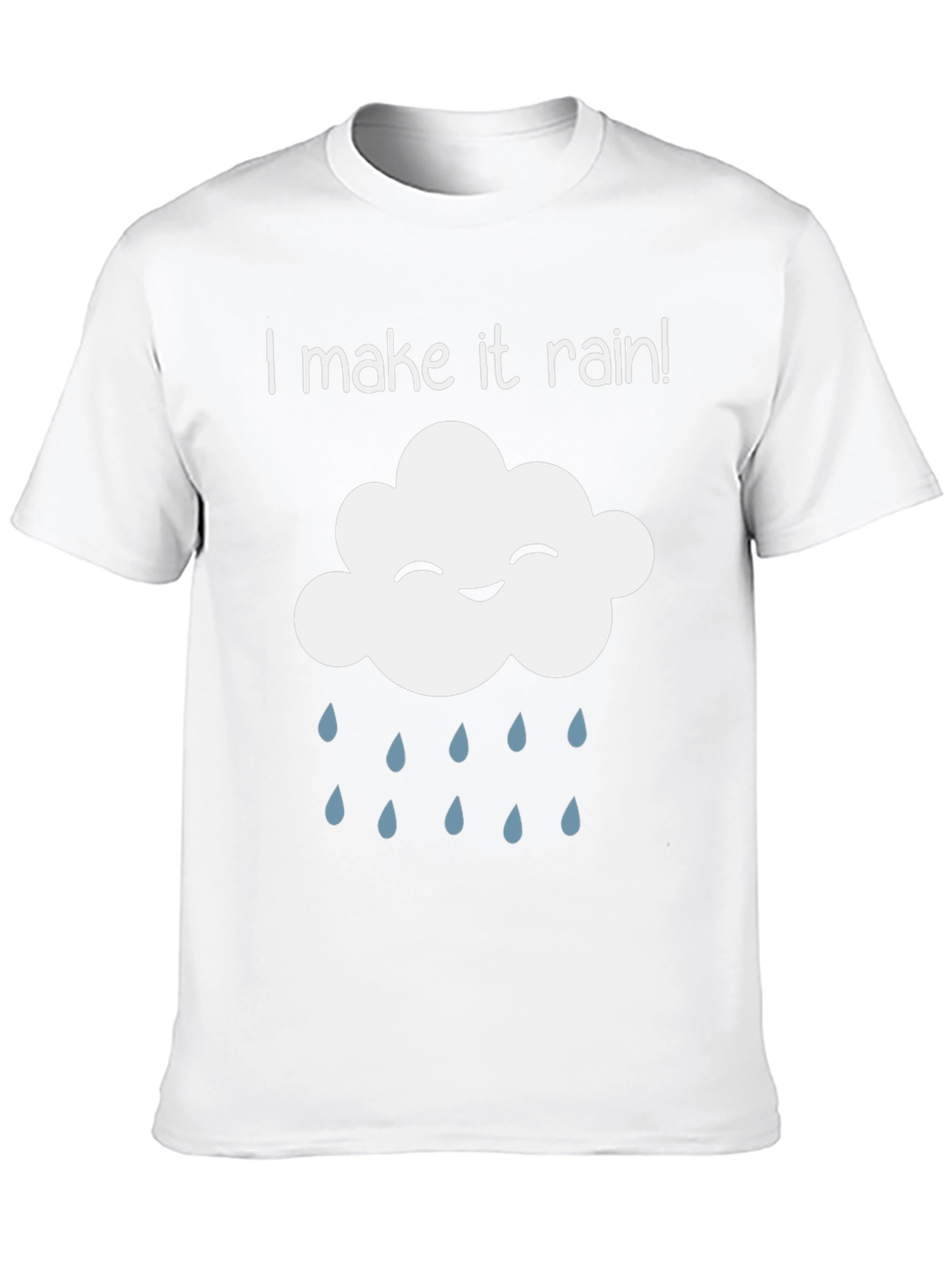 I Make It Rain T-Shirt - Funny Cloud Design