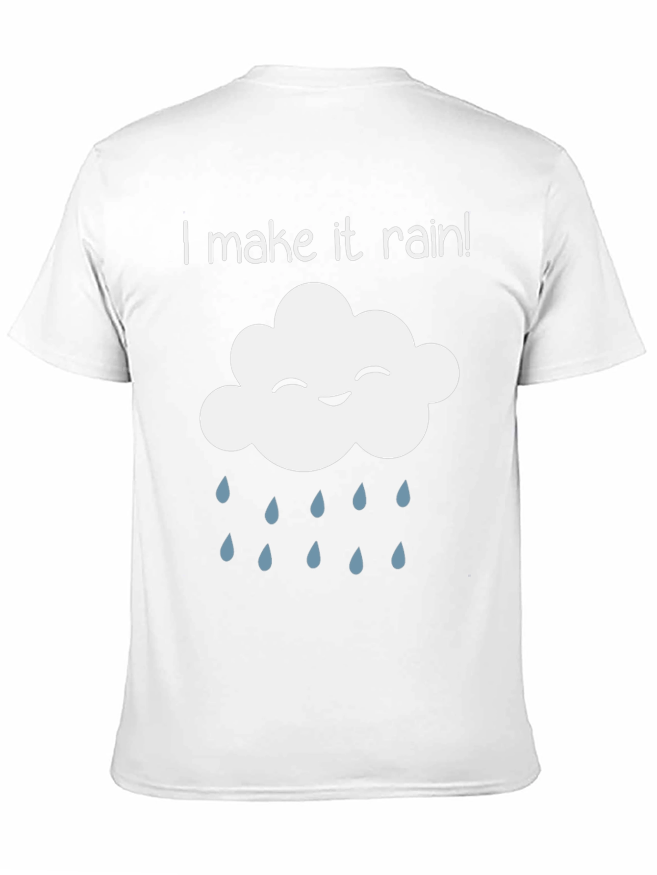 I Make It Rain T-Shirt - Funny Cloud Design