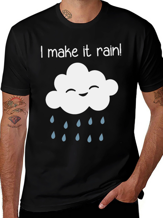 I Make It Rain T-Shirt - Funny Cloud Design