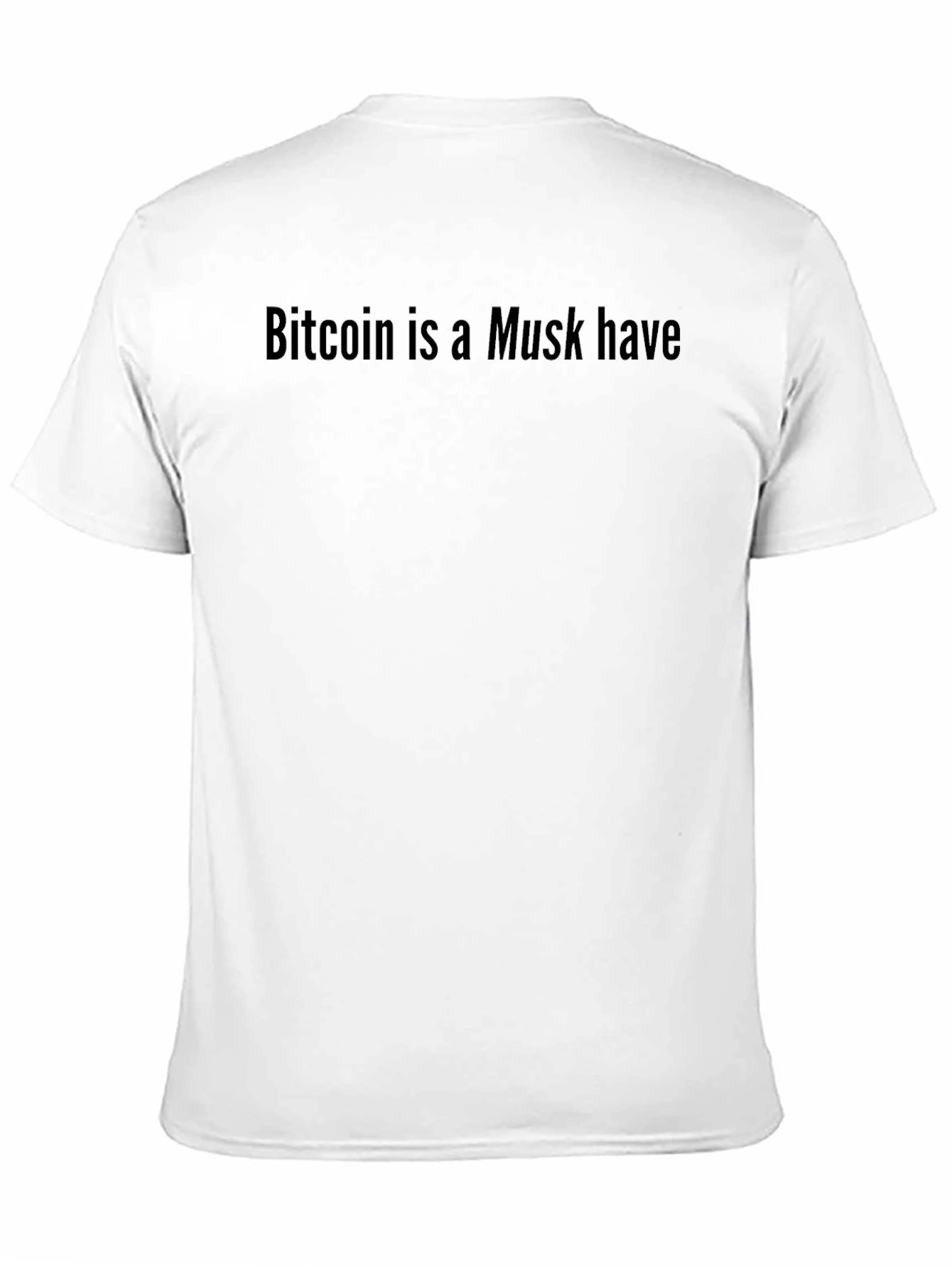 Bitcoin is a Musk Have Graphic T-Shirt