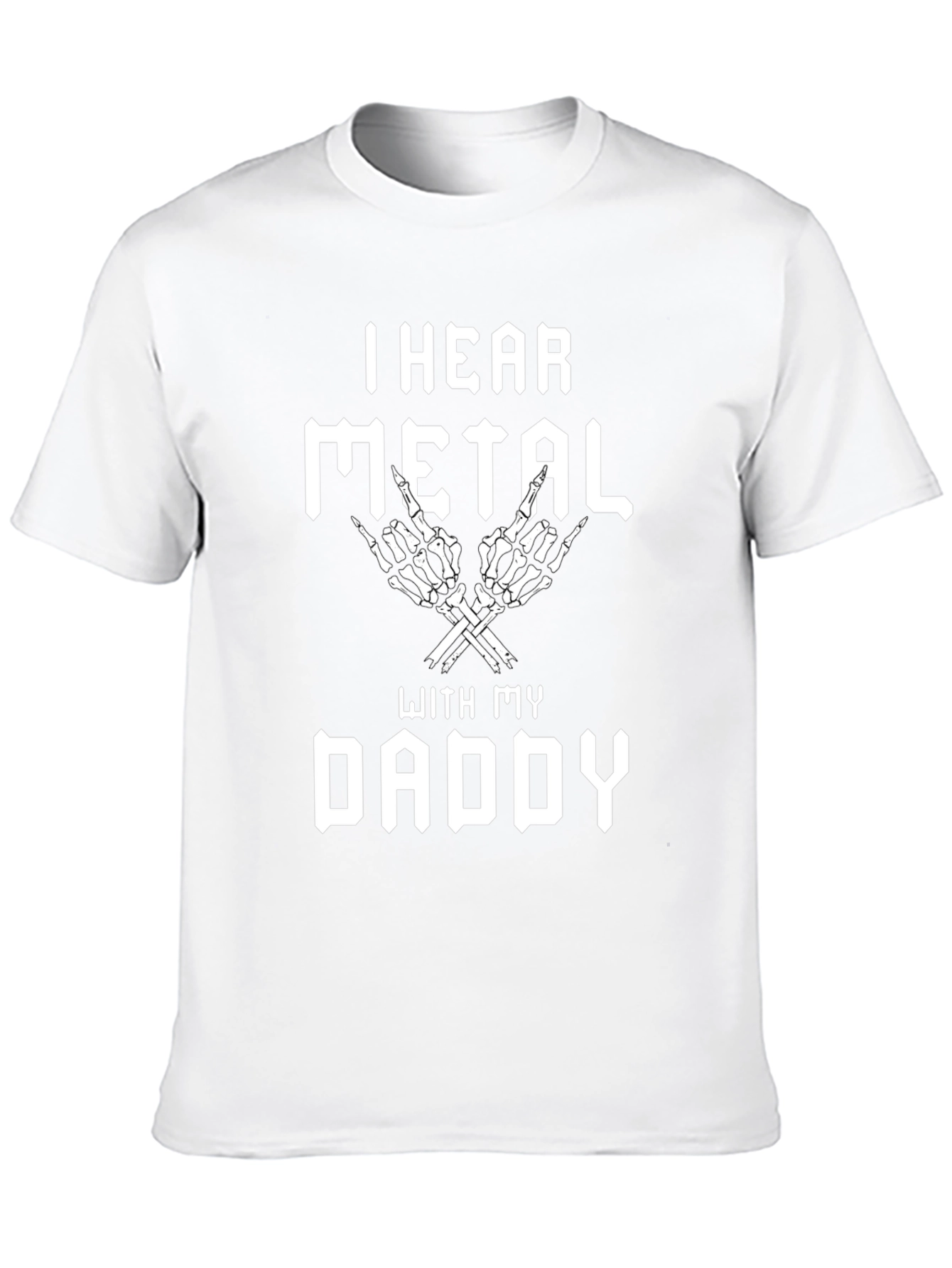 I Hear Metal With My Daddy T-Shirt