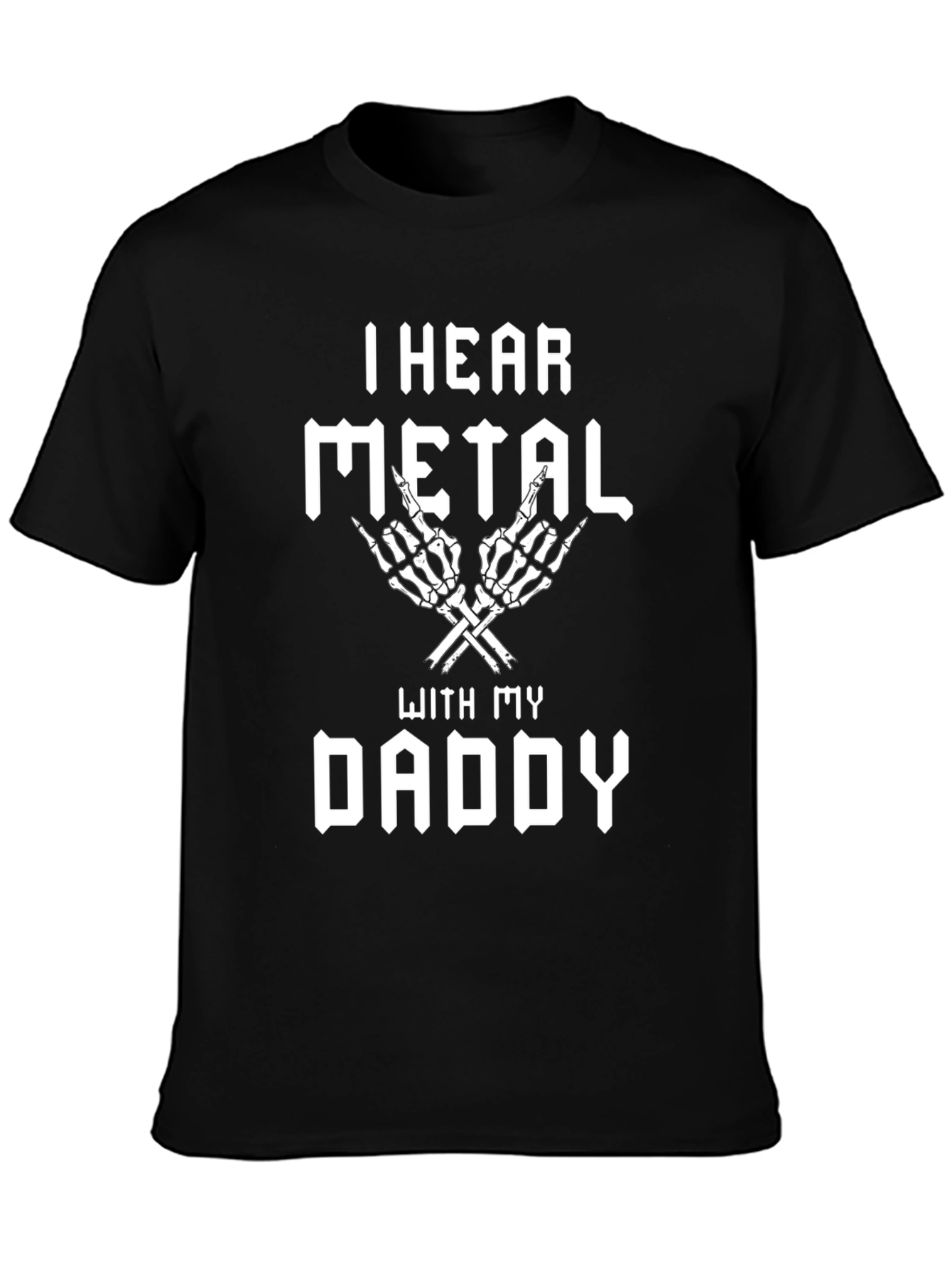 I Hear Metal With My Daddy T-Shirt