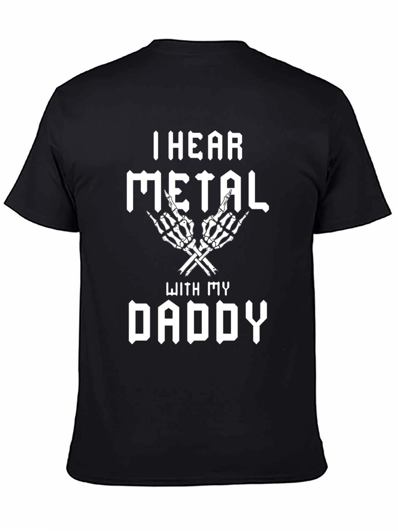 I Hear Metal With My Daddy T-Shirt