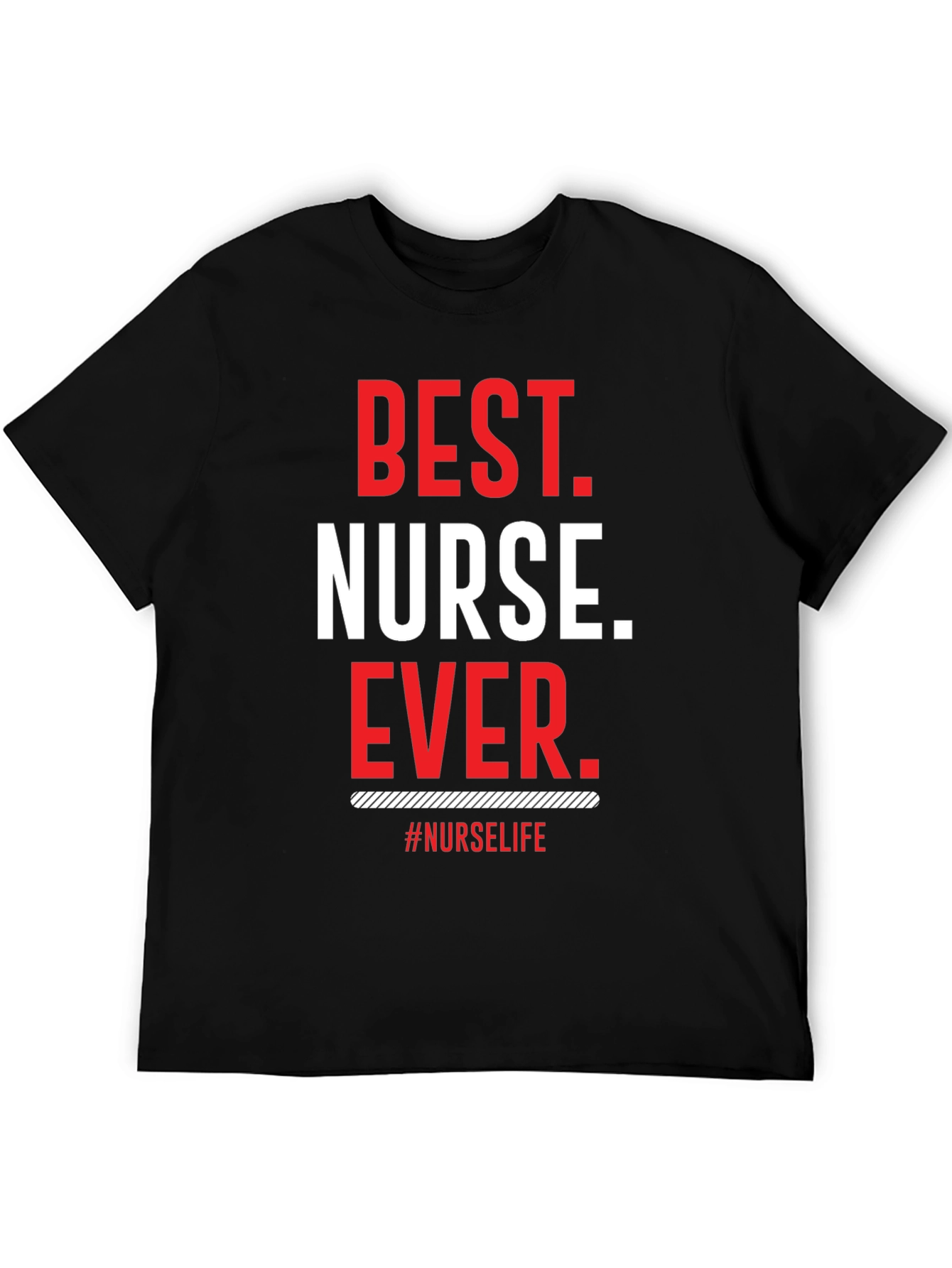 Best Nurse Ever T-Shirt - Nurse Life Tee