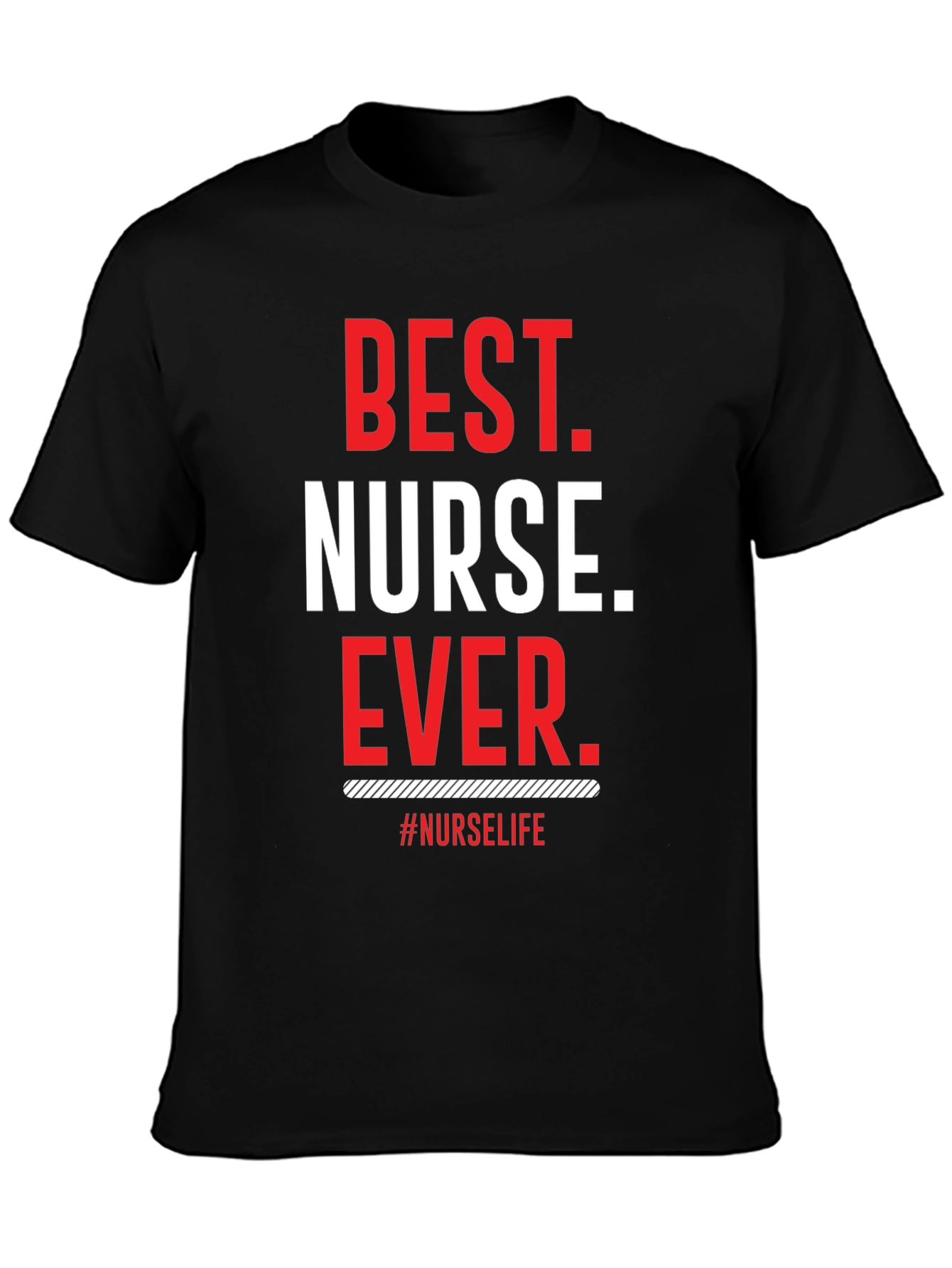 Best Nurse Ever T-Shirt - Nurse Life Tee