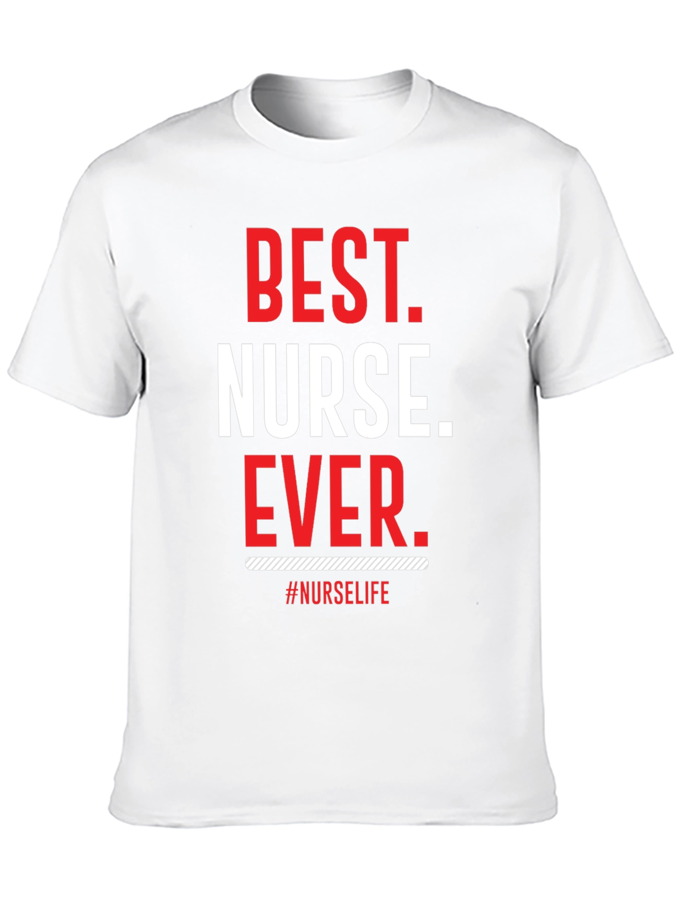 Best Nurse Ever T-Shirt - Nurse Life Tee