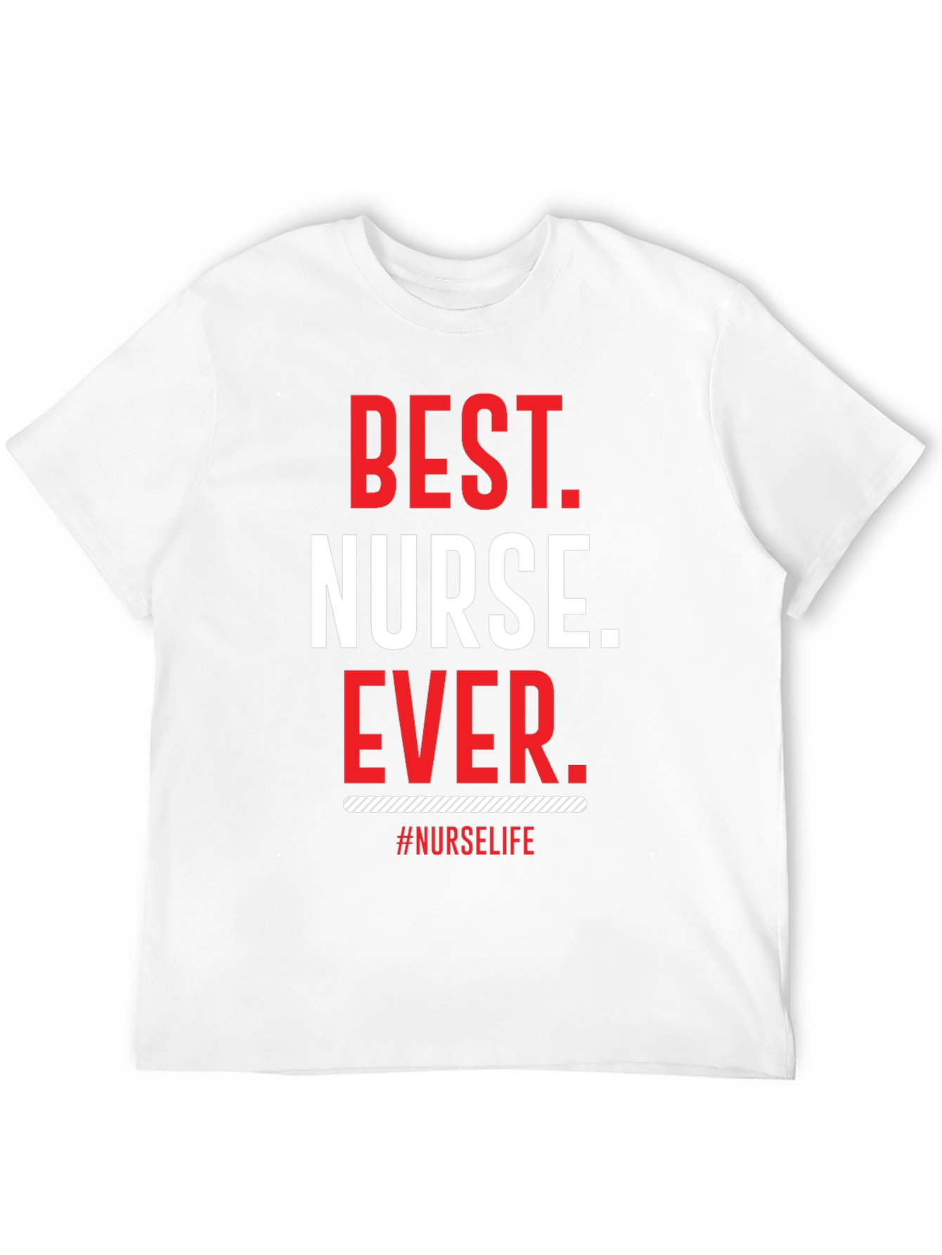 Best Nurse Ever T-Shirt - Nurse Life Tee