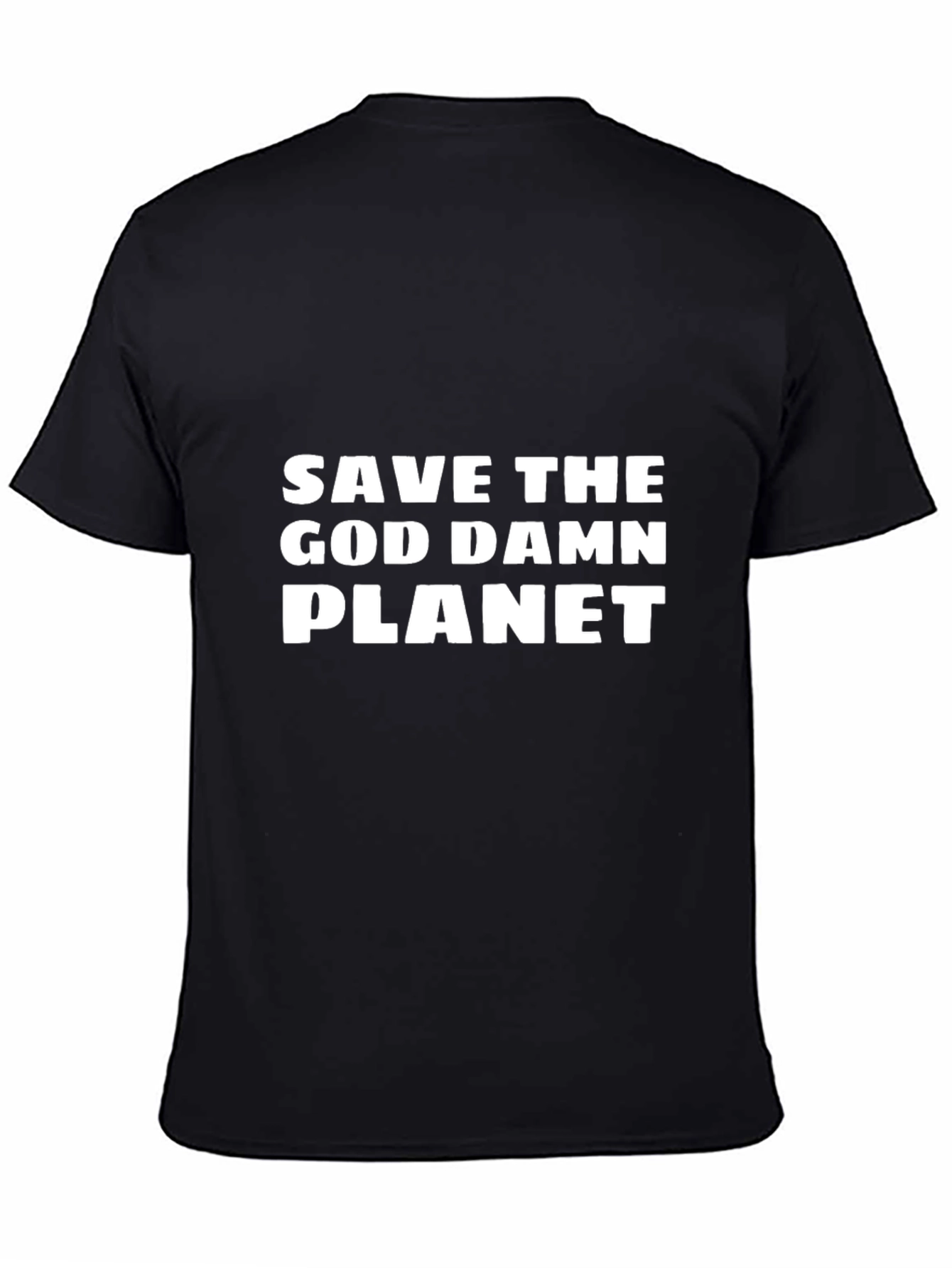 Save The God Damn Planet Black T-Shirt