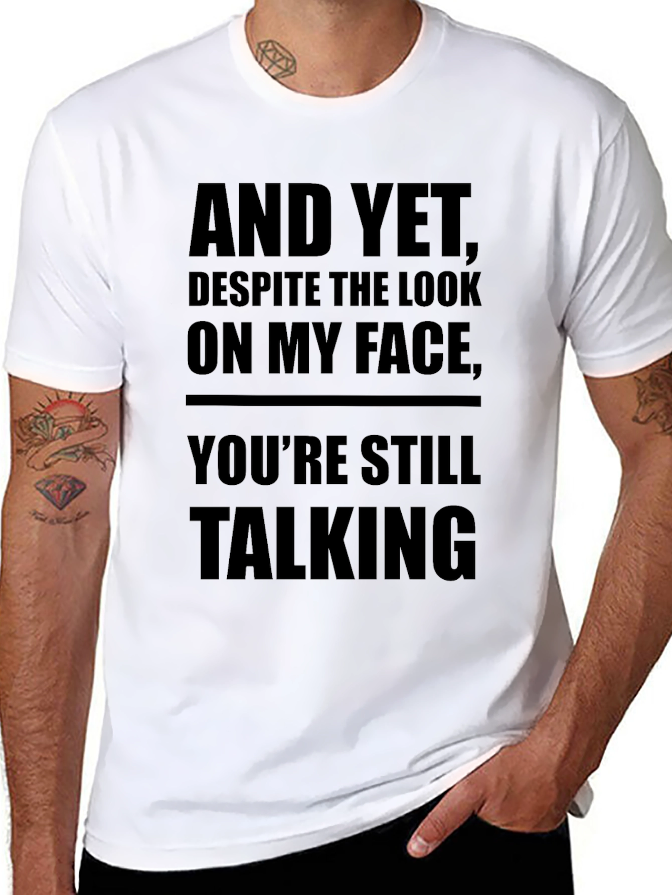 Sarcastic Mens Black T-Shirt: And Yet Youre Still Talking