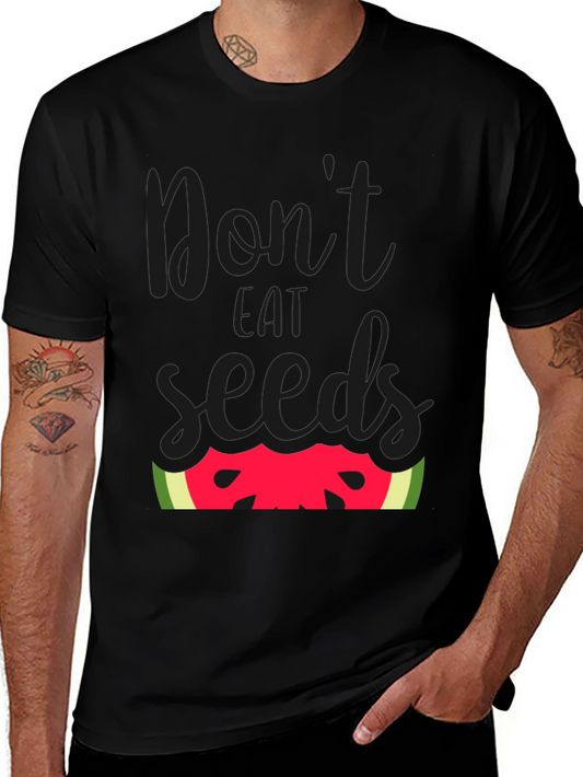 Dont Eat Seeds T-Shirt