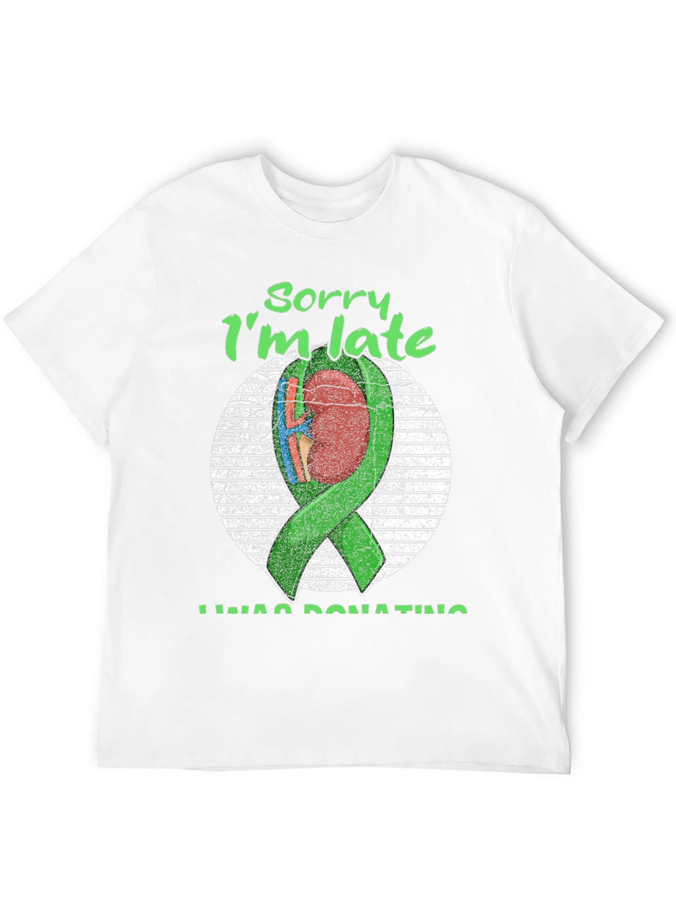 Sorry Im Late Organ Donation T-Shirt