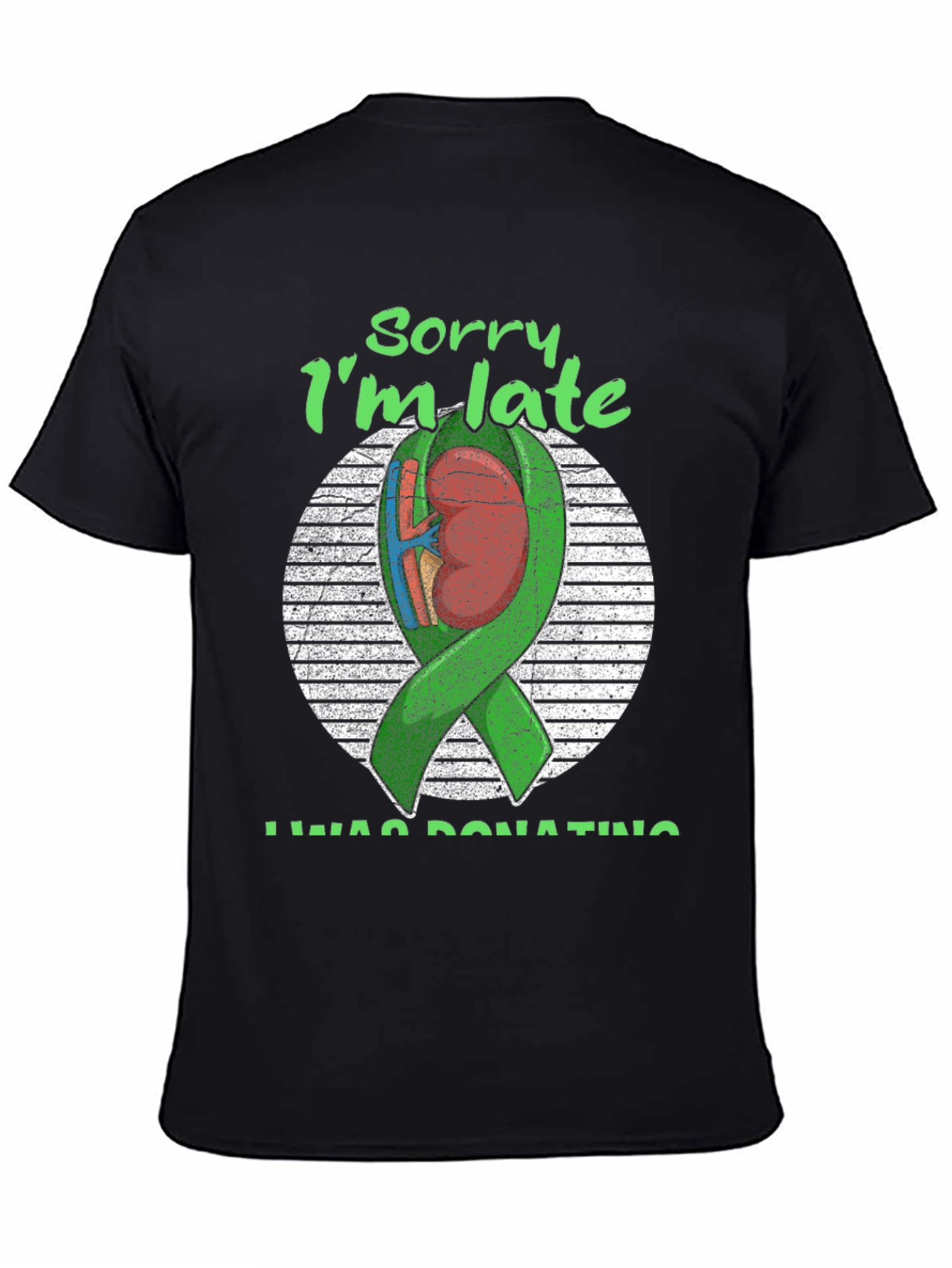 Sorry Im Late Organ Donation T-Shirt