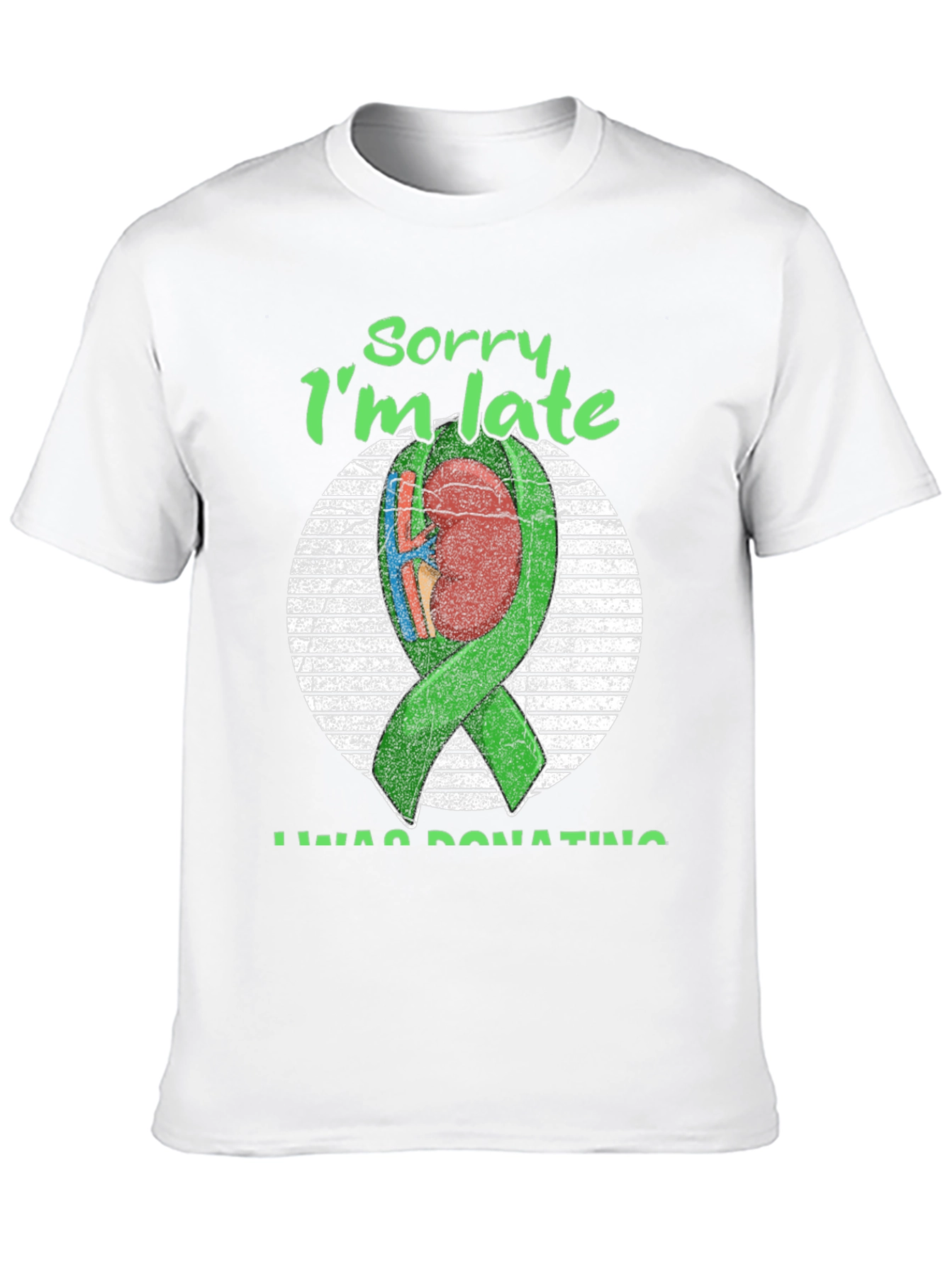 Sorry Im Late Organ Donation T-Shirt