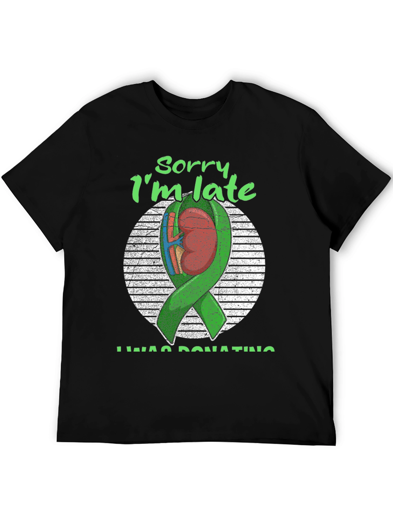 Sorry Im Late Organ Donation T-Shirt