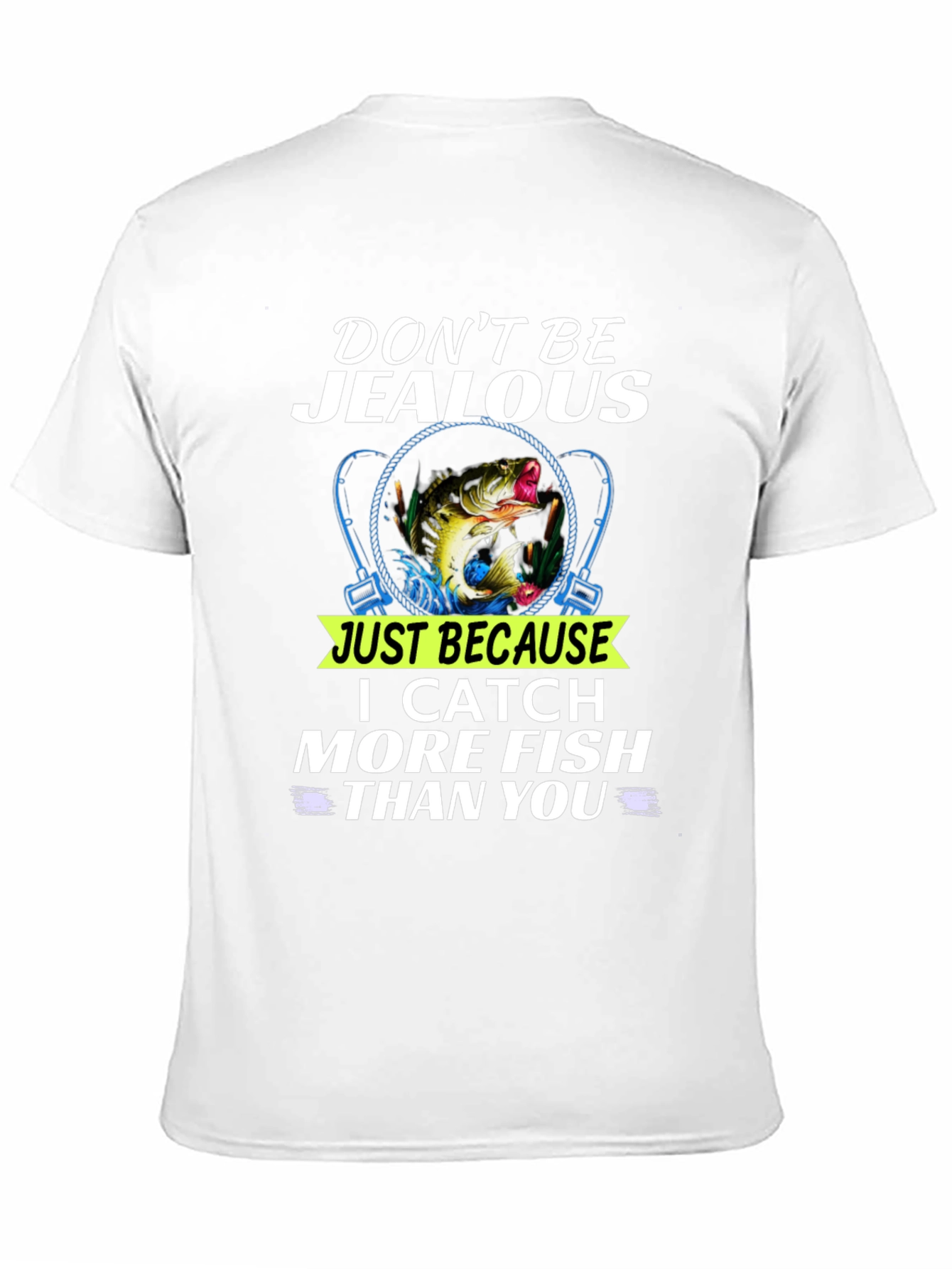 Dont Be Jealous Funny Fishing T-Shirt