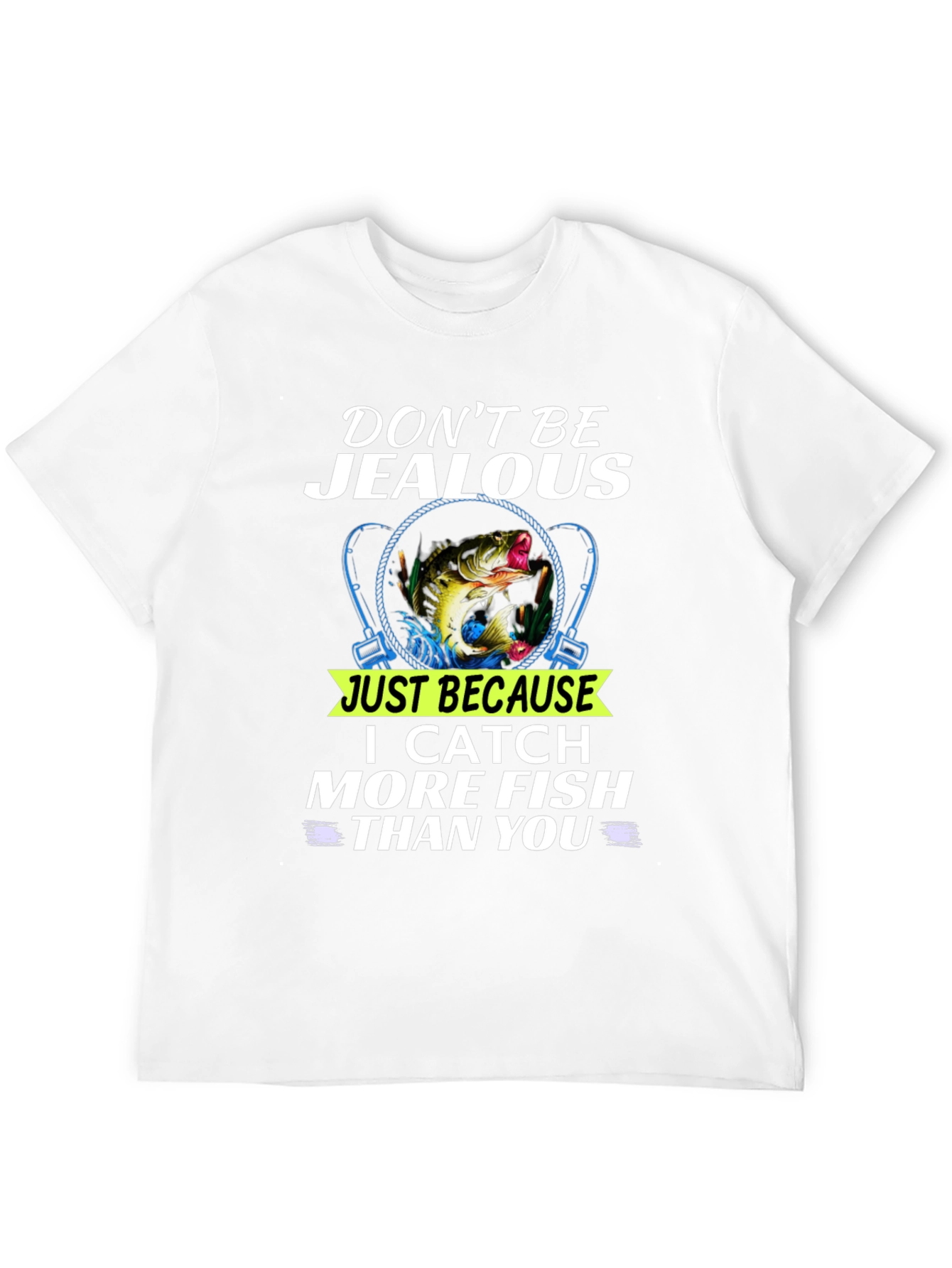 Dont Be Jealous Funny Fishing T-Shirt