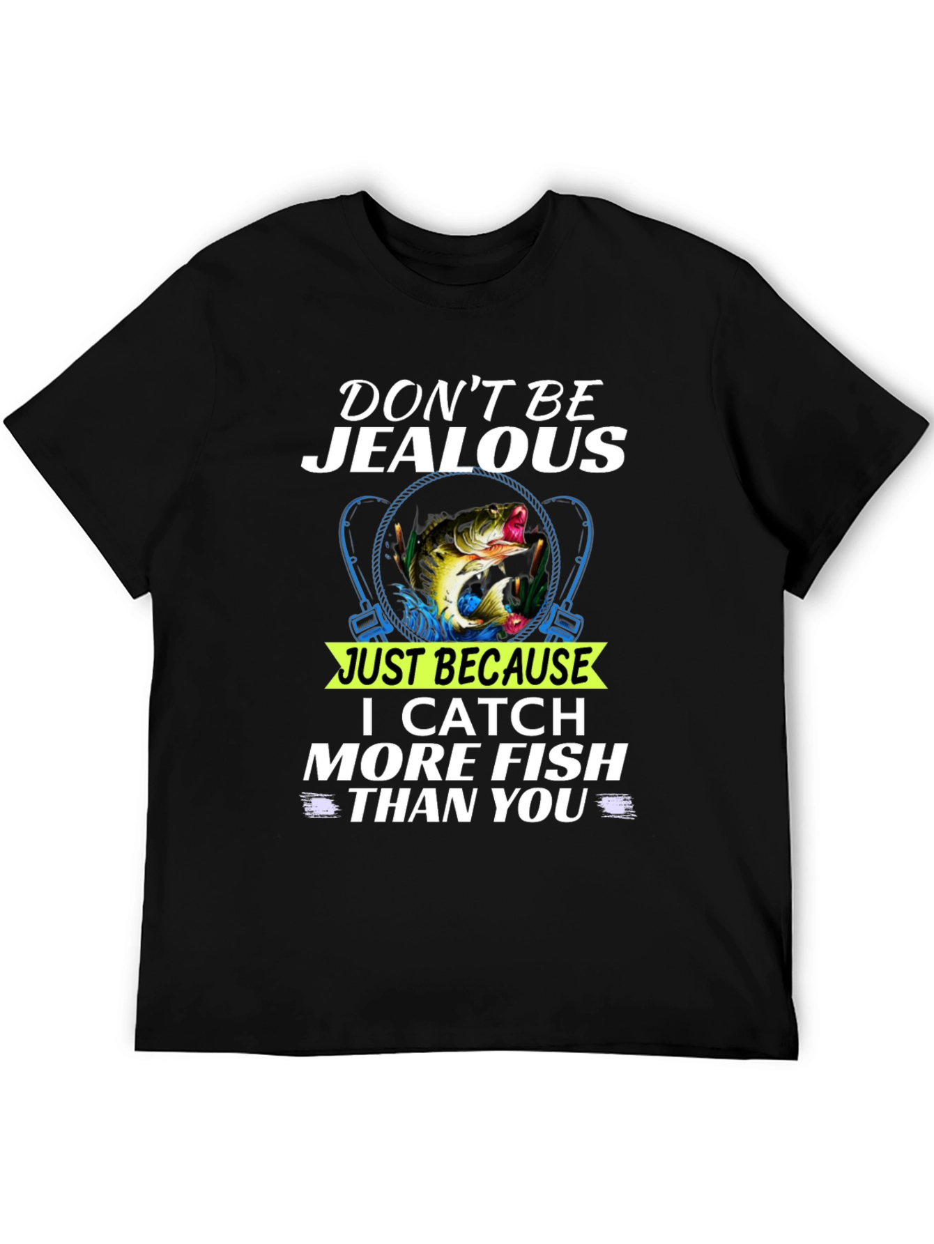 Dont Be Jealous Funny Fishing T-Shirt