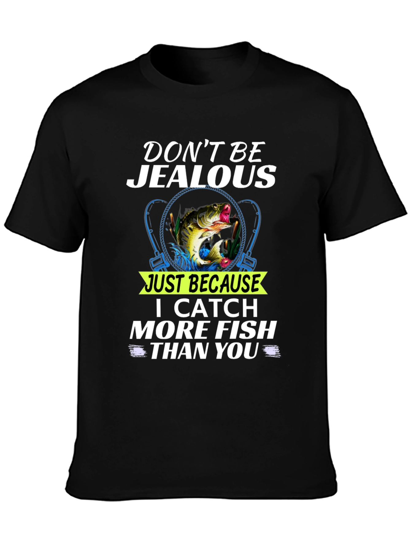 Dont Be Jealous Funny Fishing T-Shirt
