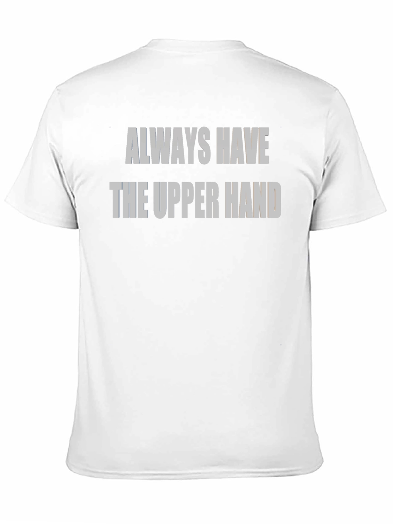 Always Have The Upper Hand Black T-Shirt