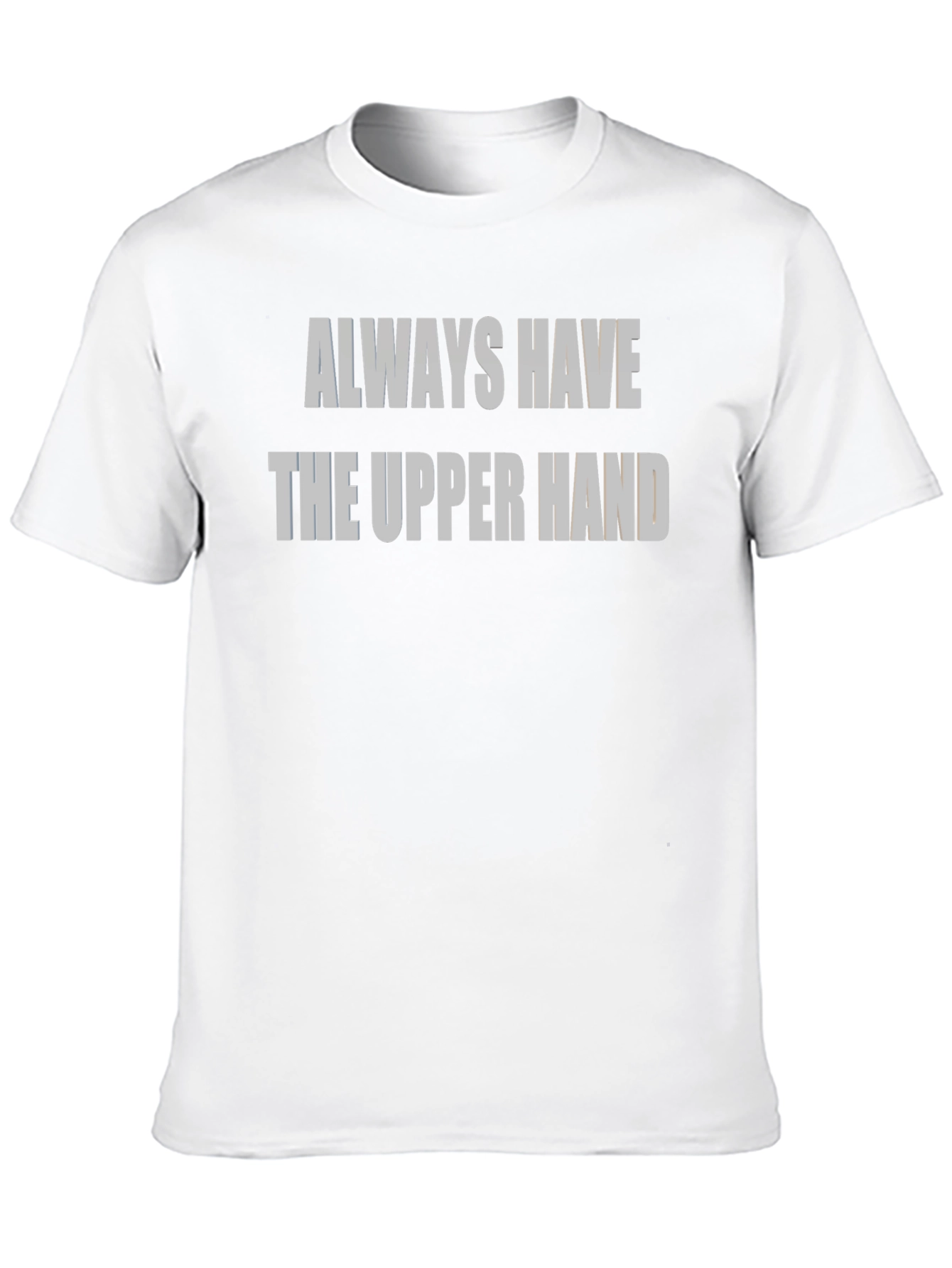 Always Have The Upper Hand Black T-Shirt
