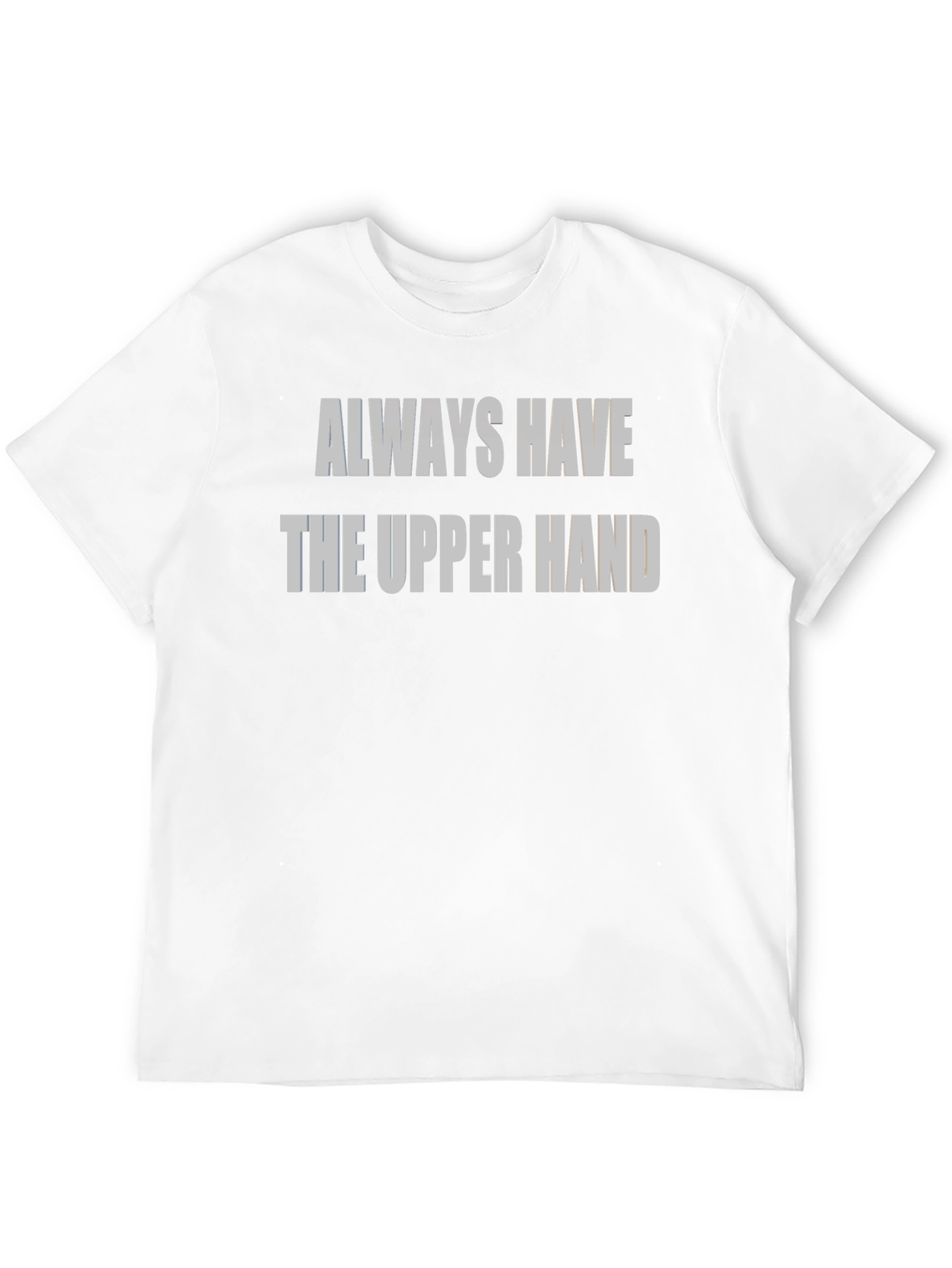 Always Have The Upper Hand Black T-Shirt
