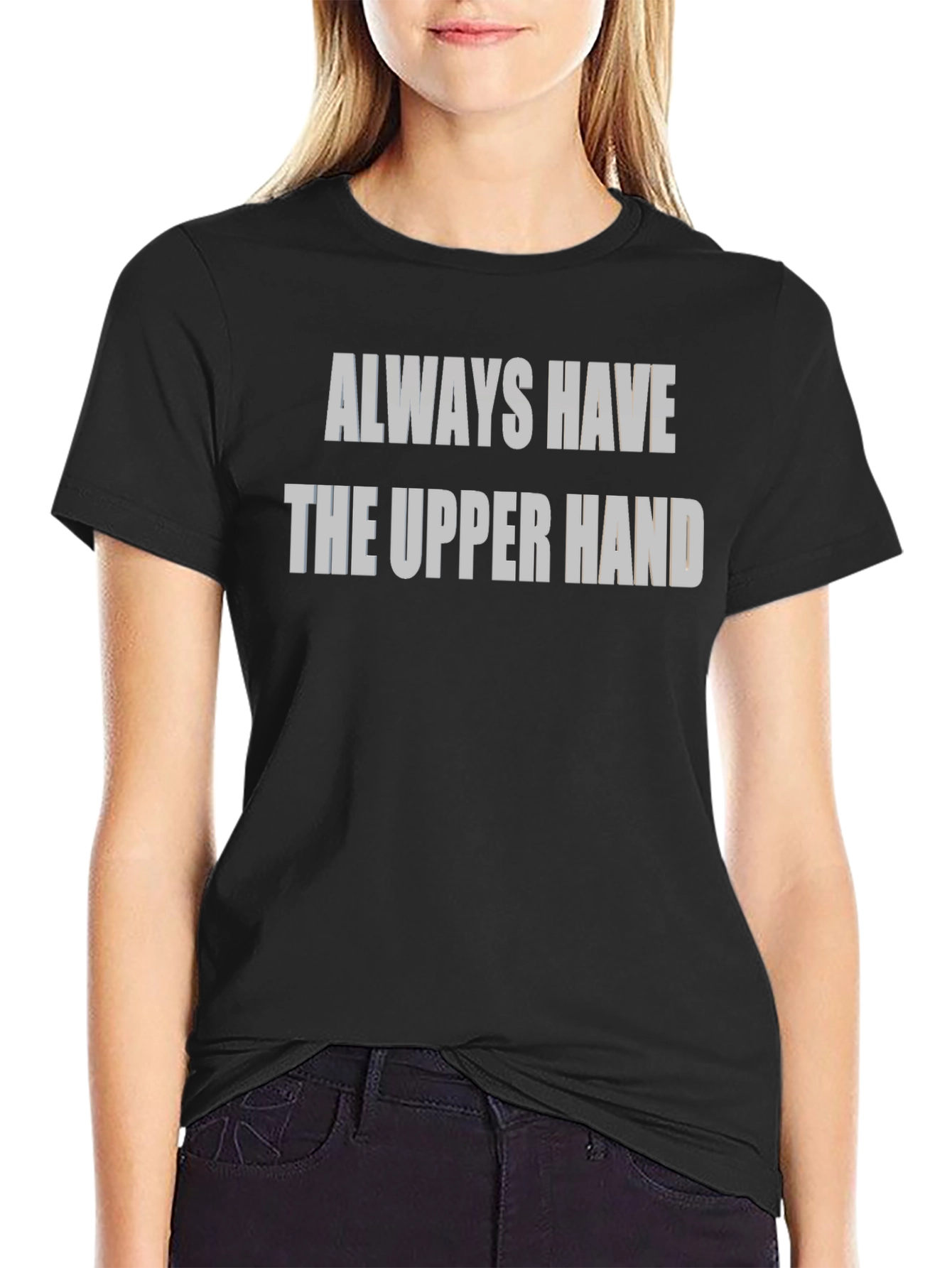 Always Have The Upper Hand Black T-Shirt