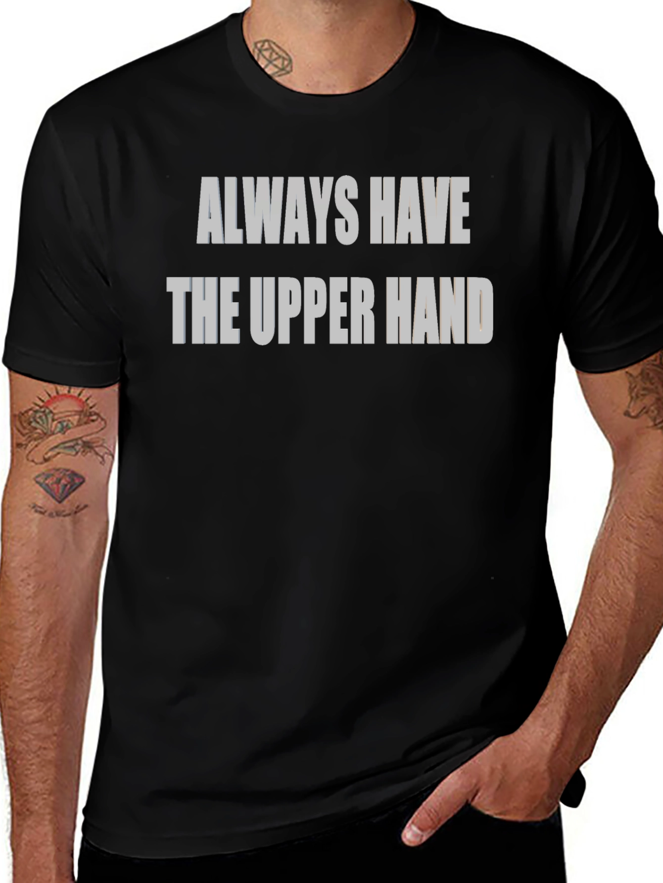 Always Have The Upper Hand Black T-Shirt