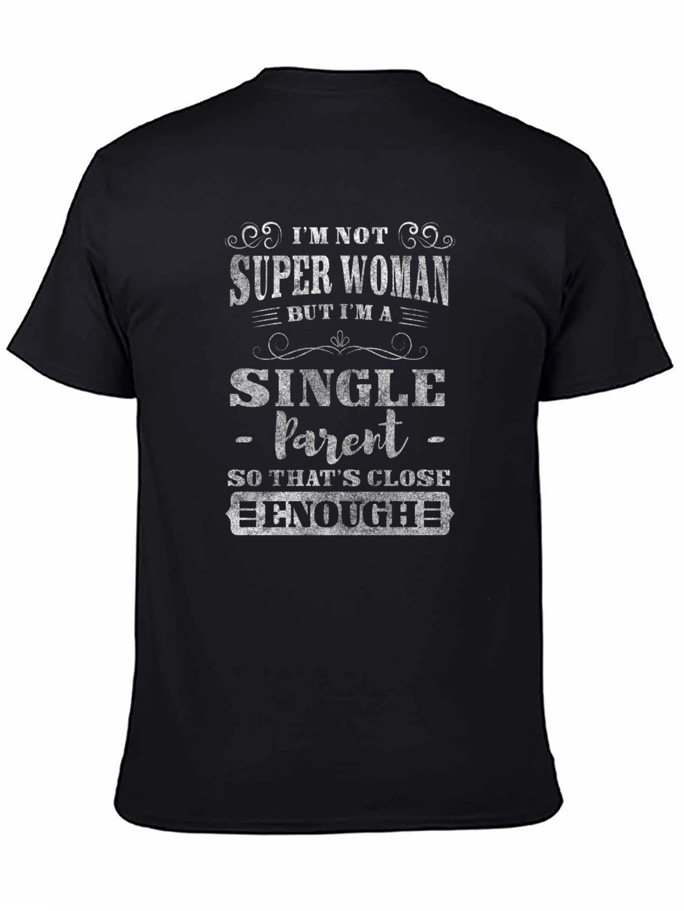Single Parent T-Shirt - Super Woman Close Enough